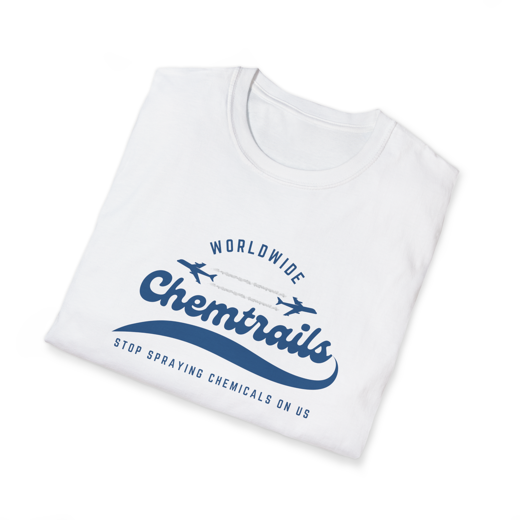 Chemtrails Wordwide -Stop Spraying Chemicals On Us T-Shirt
