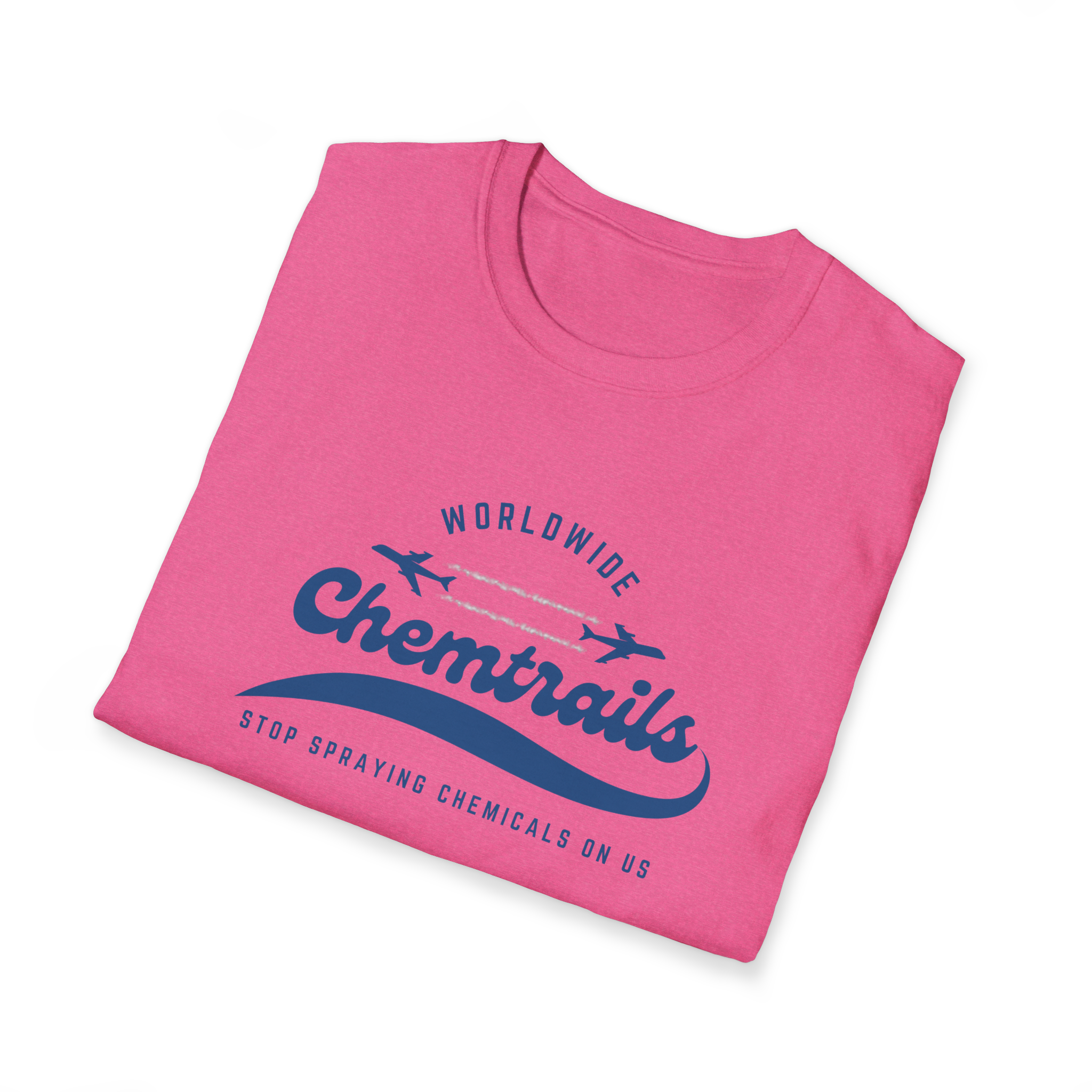 Chemtrails Wordwide -Stop Spraying Chemicals On Us T-Shirt