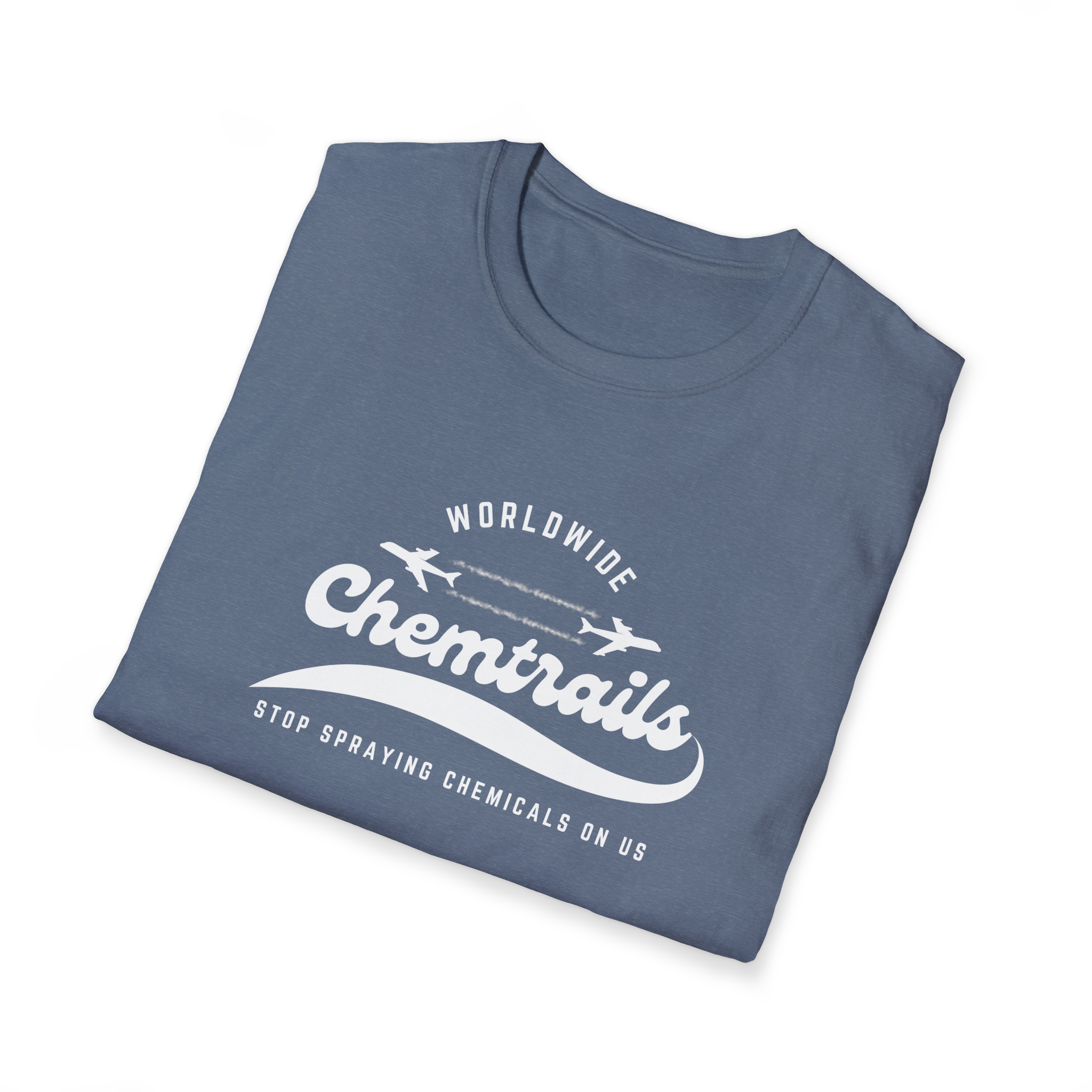 Chemtrails Wordwide - Stop Spraying Chemicals On Us T-Shirt