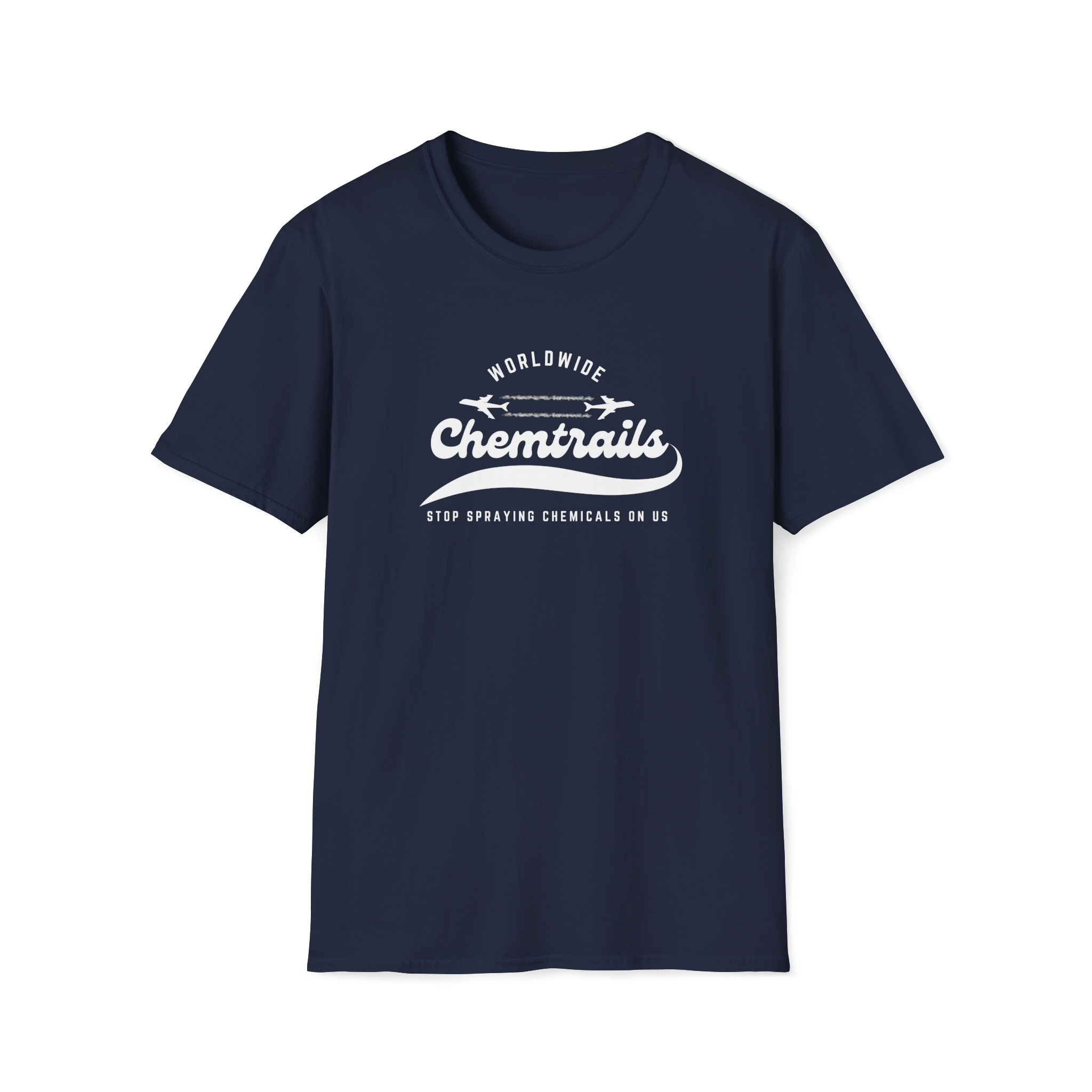 Chemtrails Wordwide - Stop Spraying Chemicals On Us T-Shirt