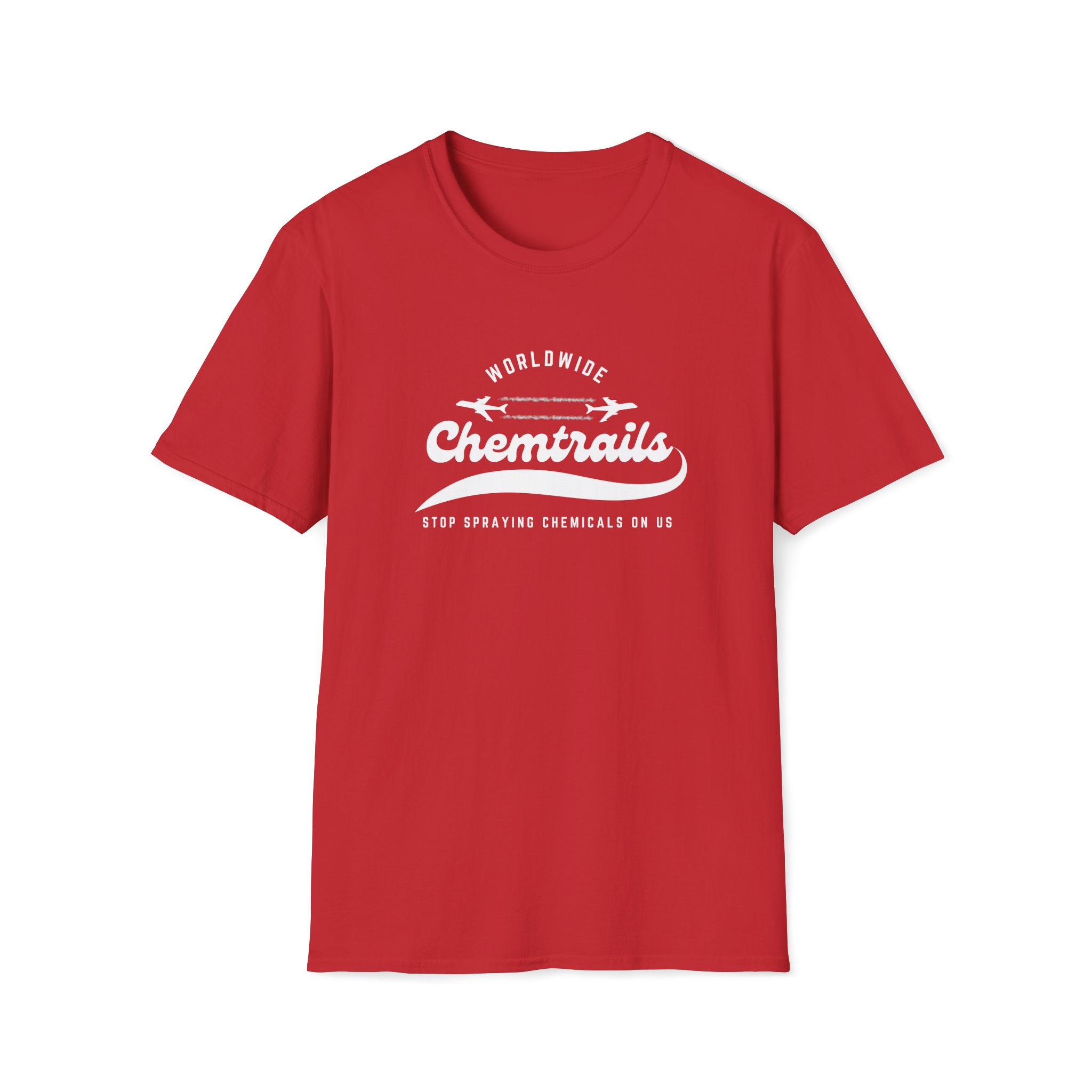 Chemtrails Wordwide - Stop Spraying Chemicals On Us T-Shirt