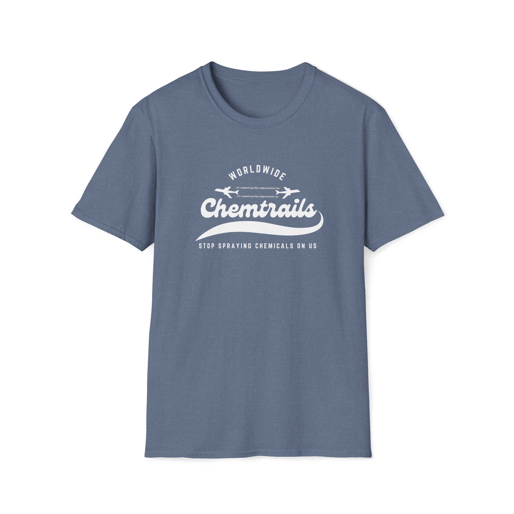Chemtrails Wordwide - Stop Spraying Chemicals On Us T-Shirt