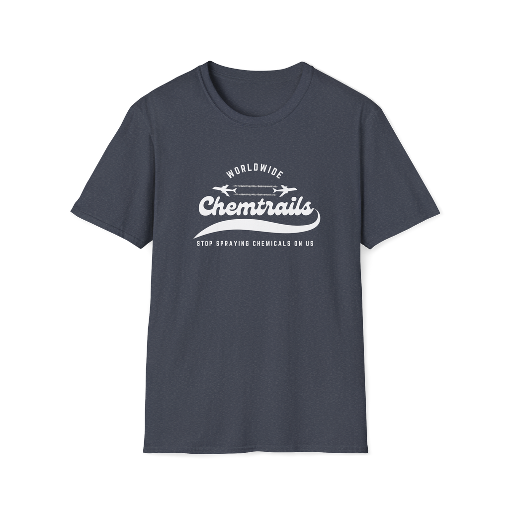 Chemtrails Wordwide - Stop Spraying Chemicals On Us T-Shirt