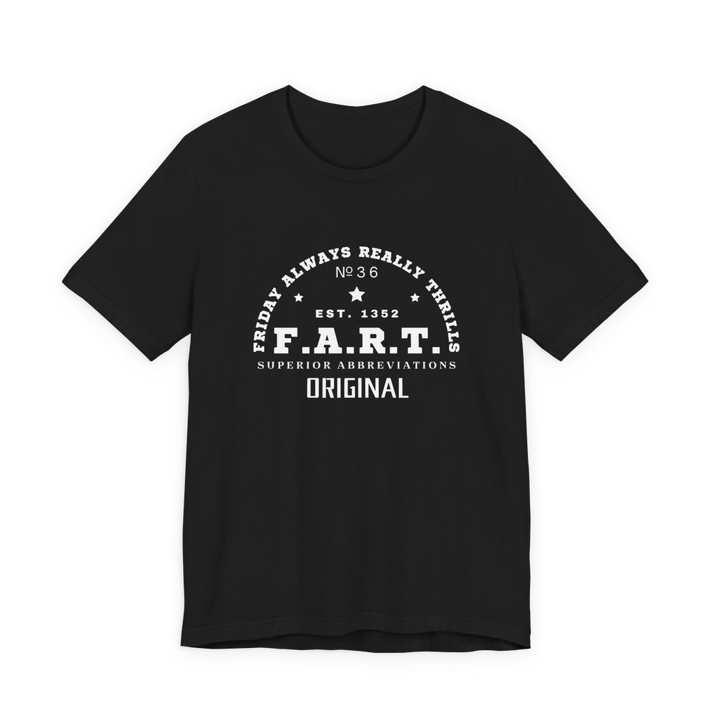 F.A.R.T. Friday Always Really Thrills T-Shirt