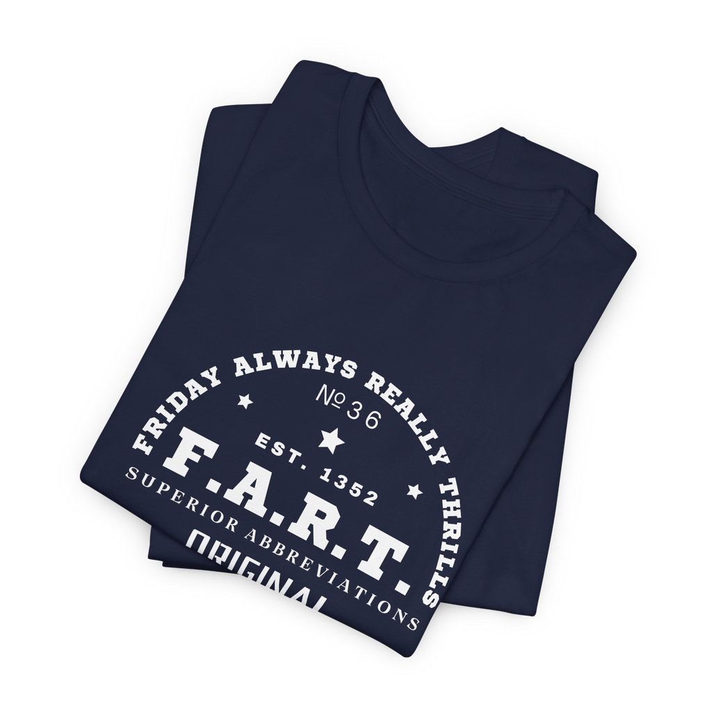 F.A.R.T. Friday Always Really Thrills T-Shirt