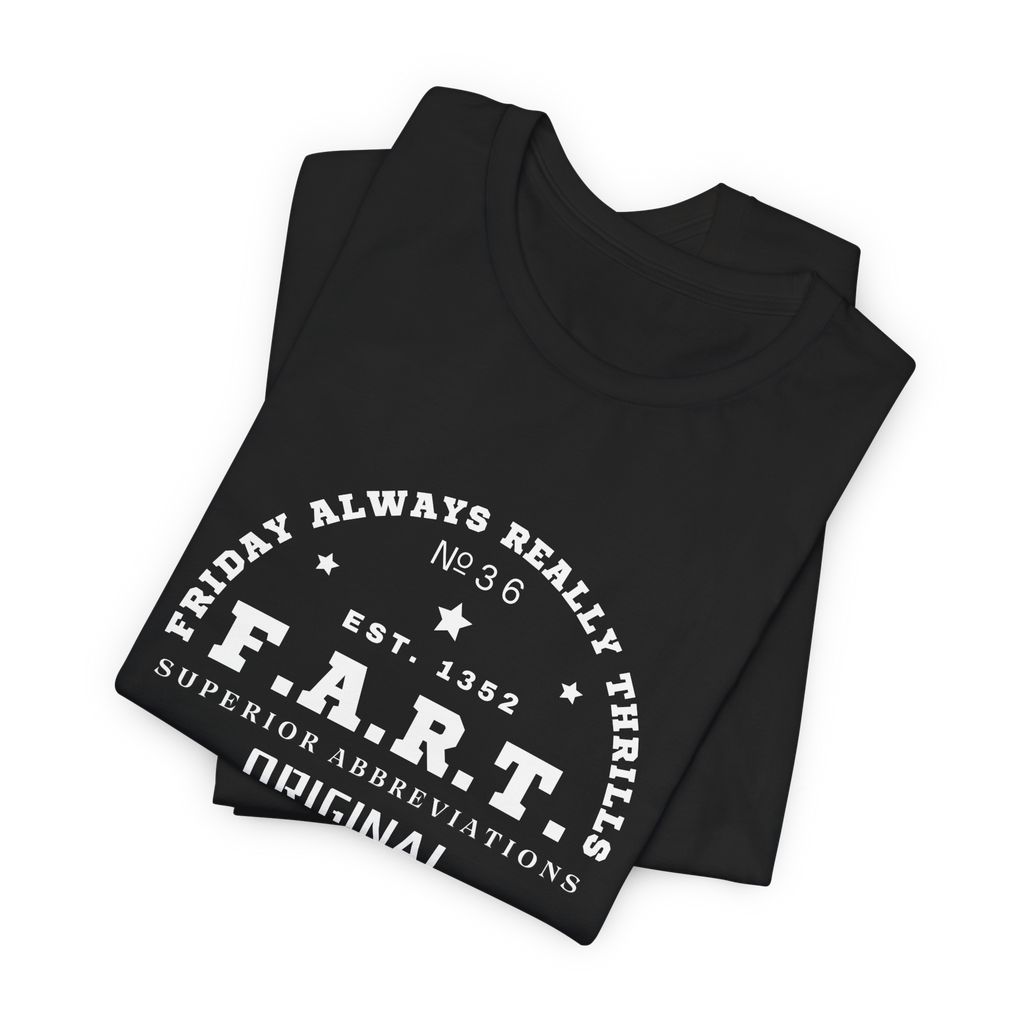 F.A.R.T. Friday Always Really Thrills T-Shirt