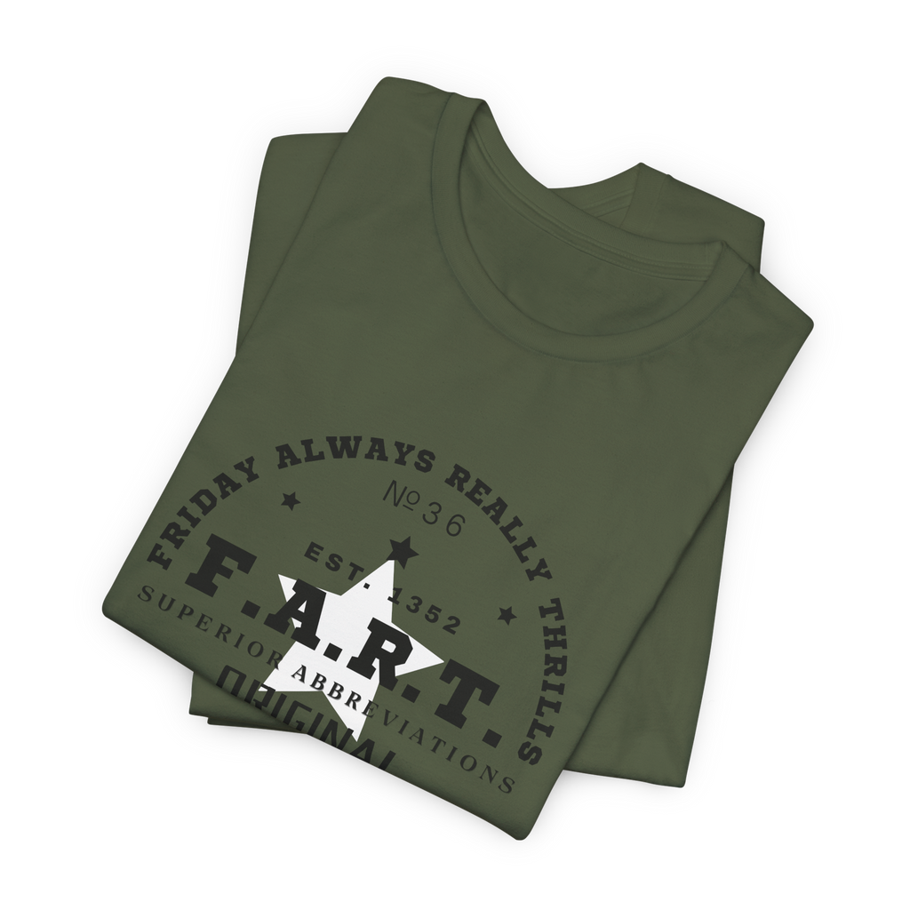 F.A.R.T. Friday Always Really Thrills T-Shirt