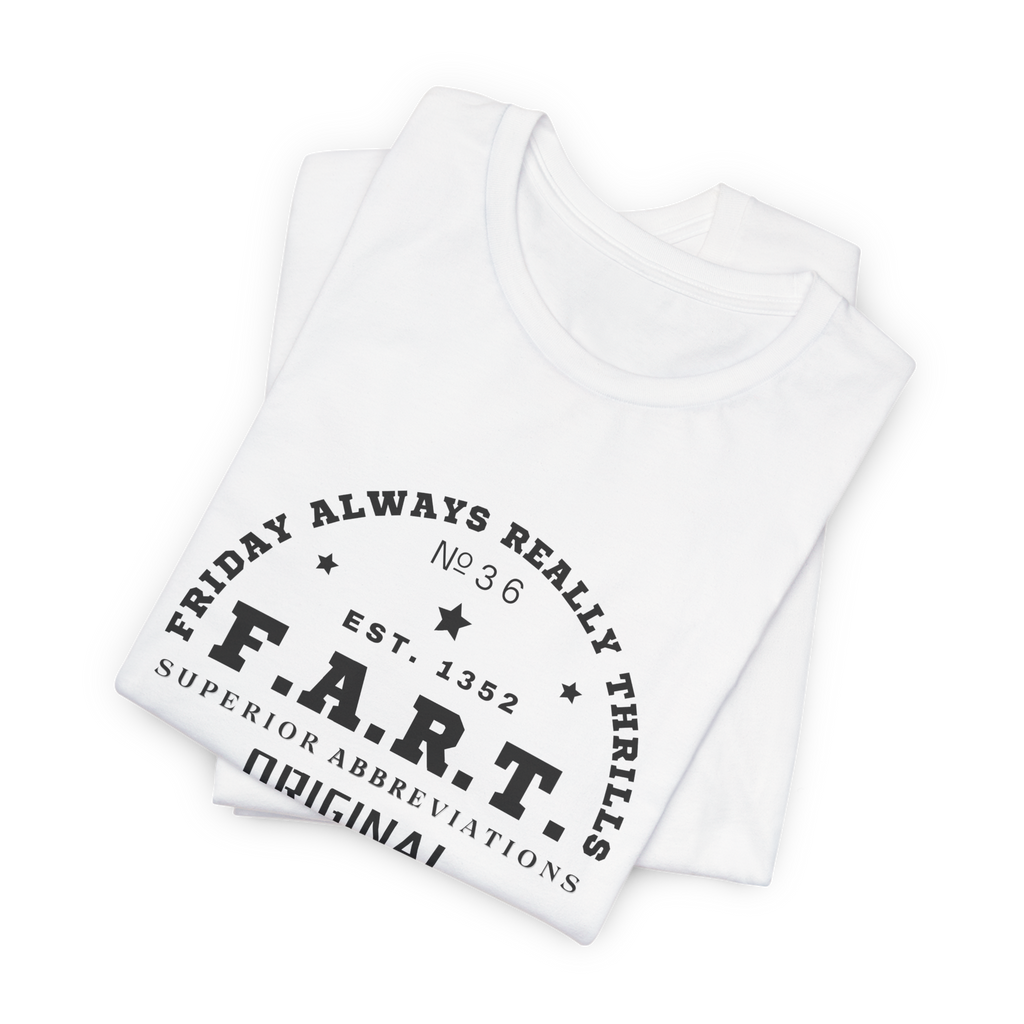 F.A.R.T. Friday Always Really Thrills T-Shirt