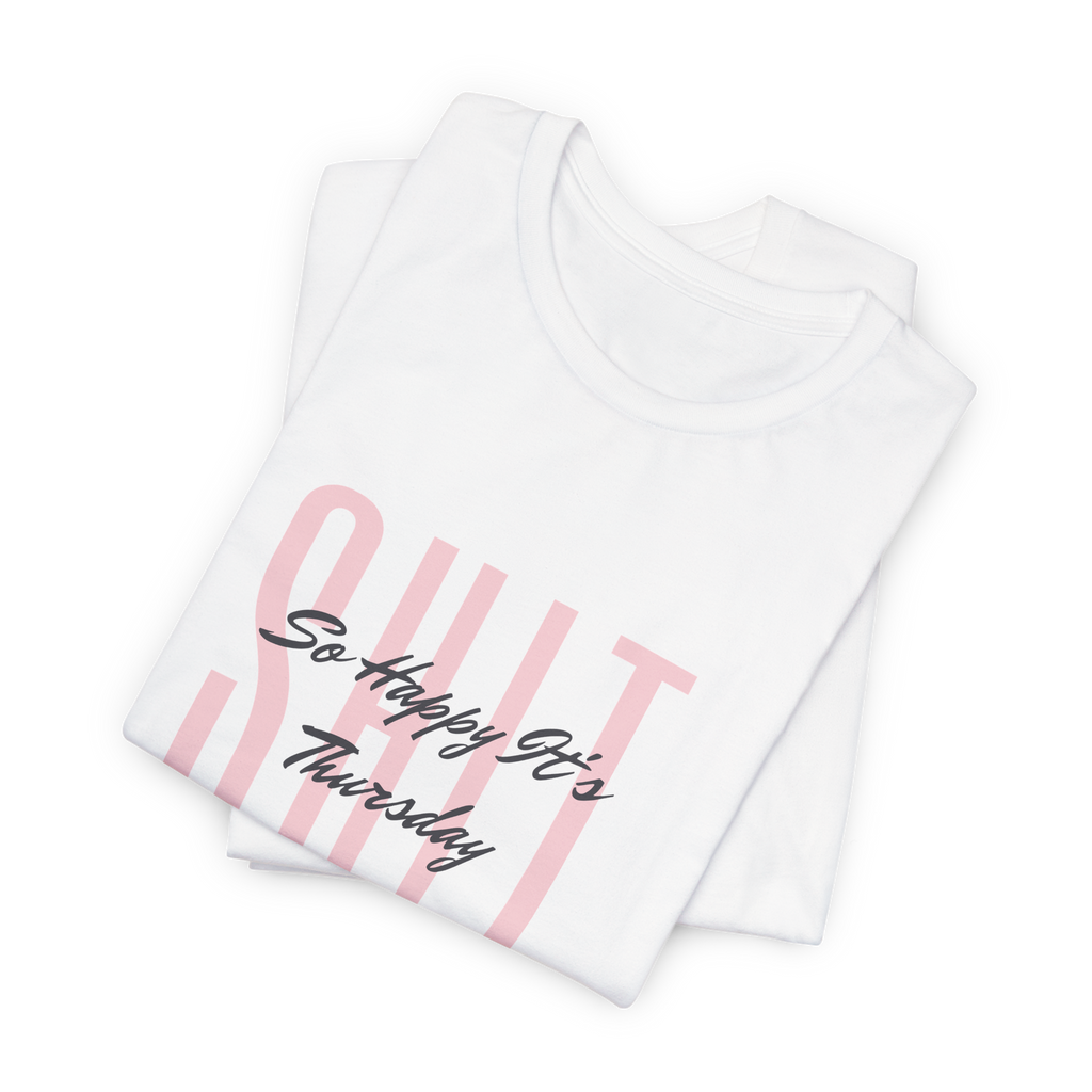 S.H.I.T. So Happy It's Thursday T-Shirt
