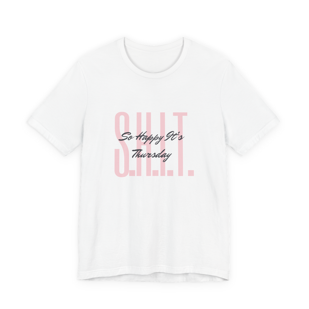 S.H.I.T. So Happy It's Thursday T-Shirt