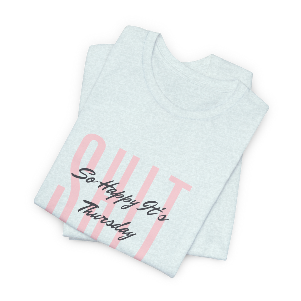 S.H.I.T. So Happy It's Thursday T-Shirt