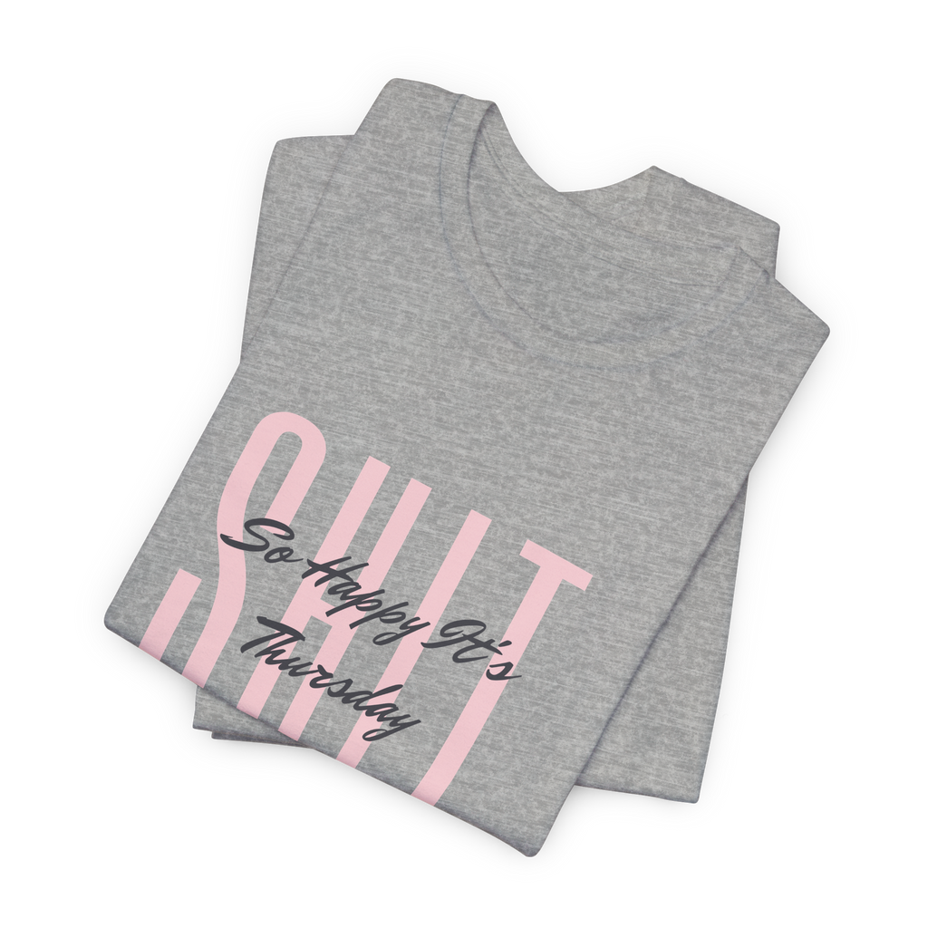 S.H.I.T. So Happy It's Thursday T-Shirt