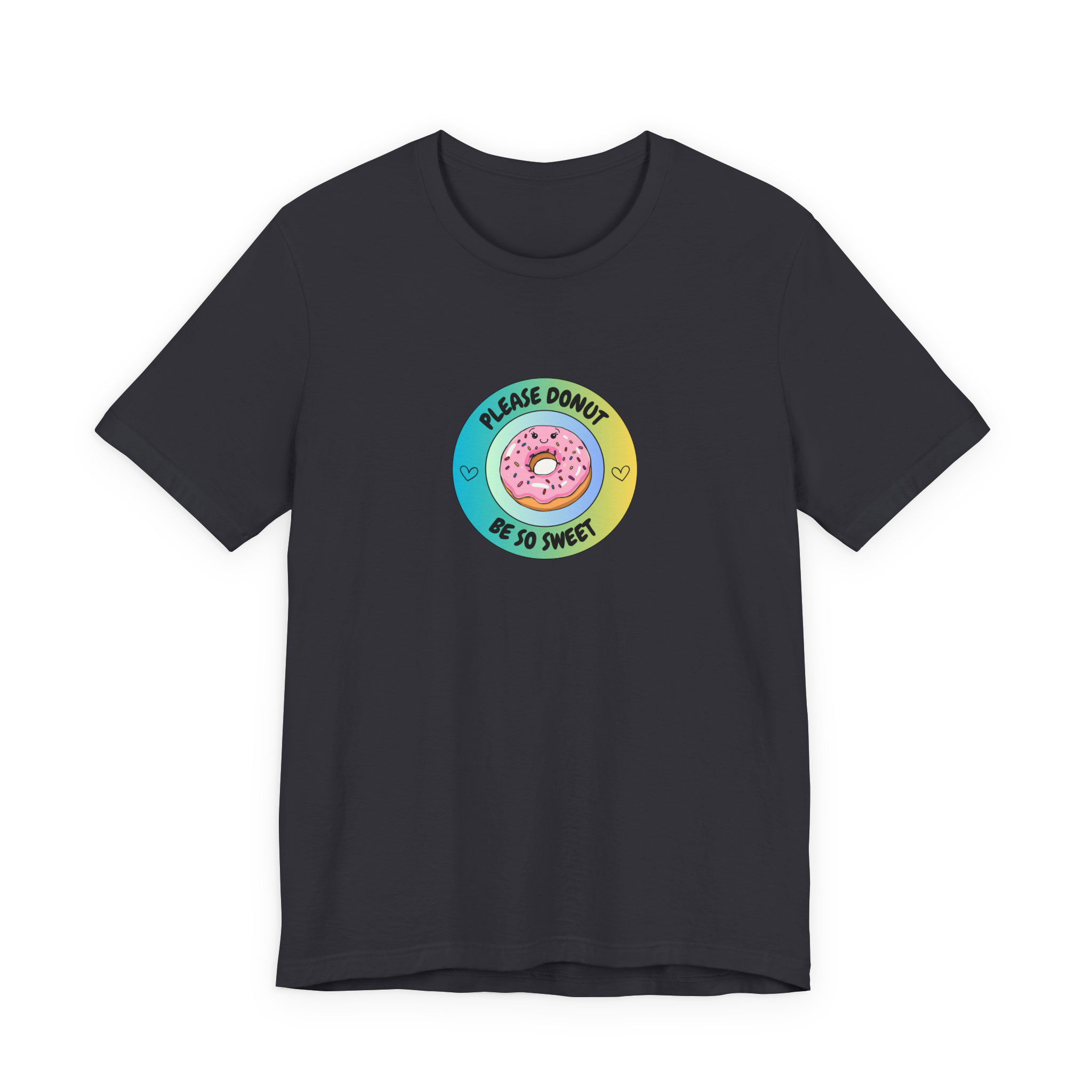 Please Donut Be So Sweet T-Shirt