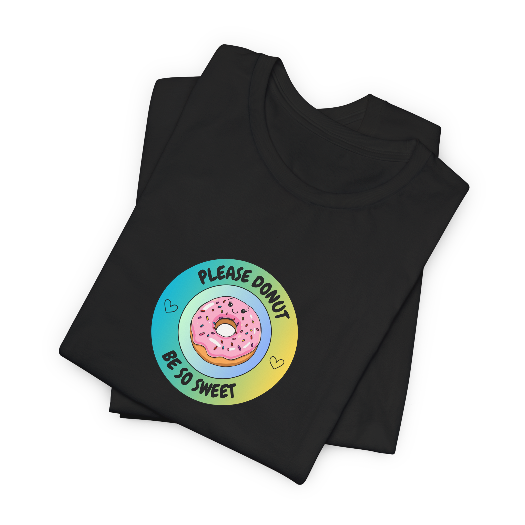 Please Donut Be So Sweet T-Shirt