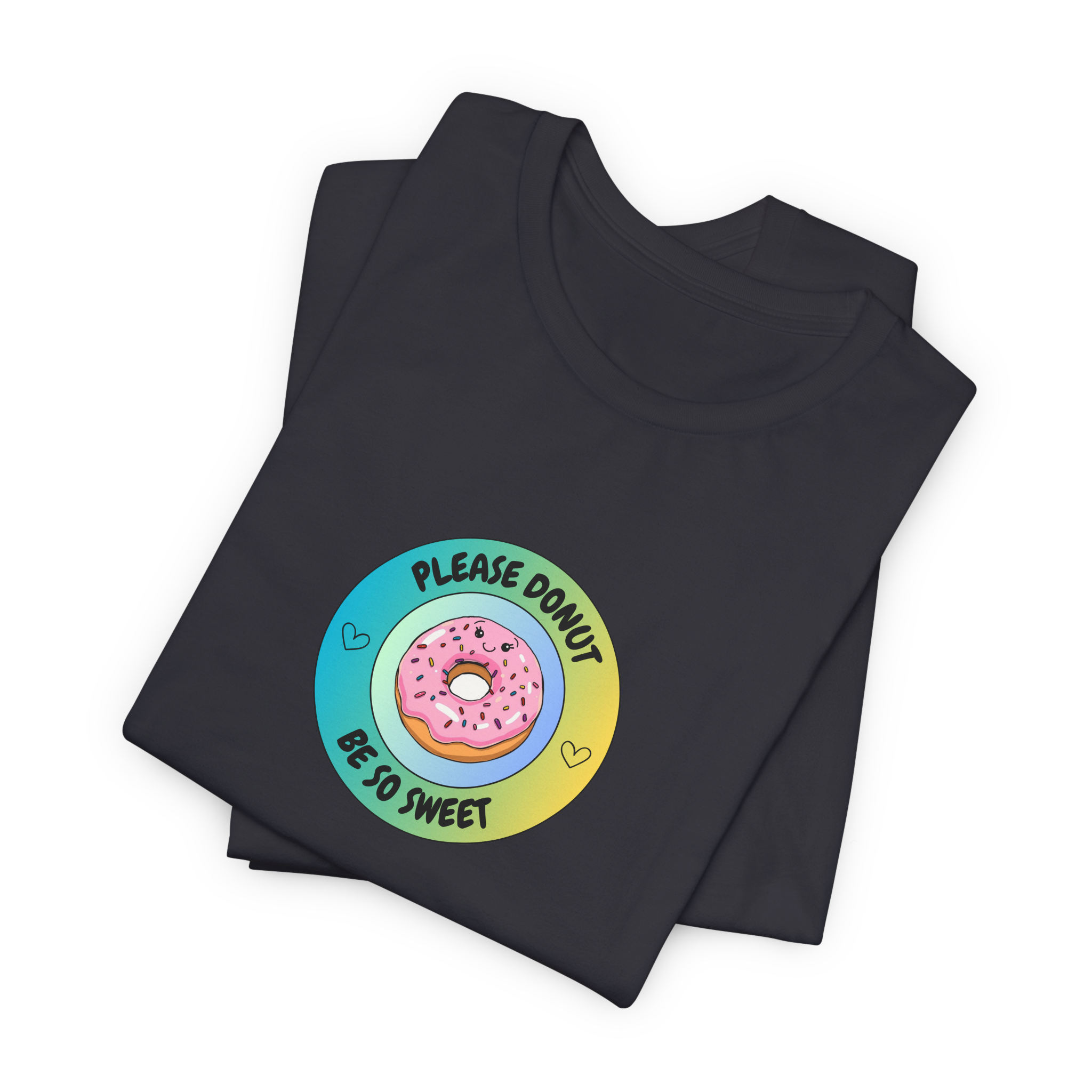 Please Donut Be So Sweet T-Shirt