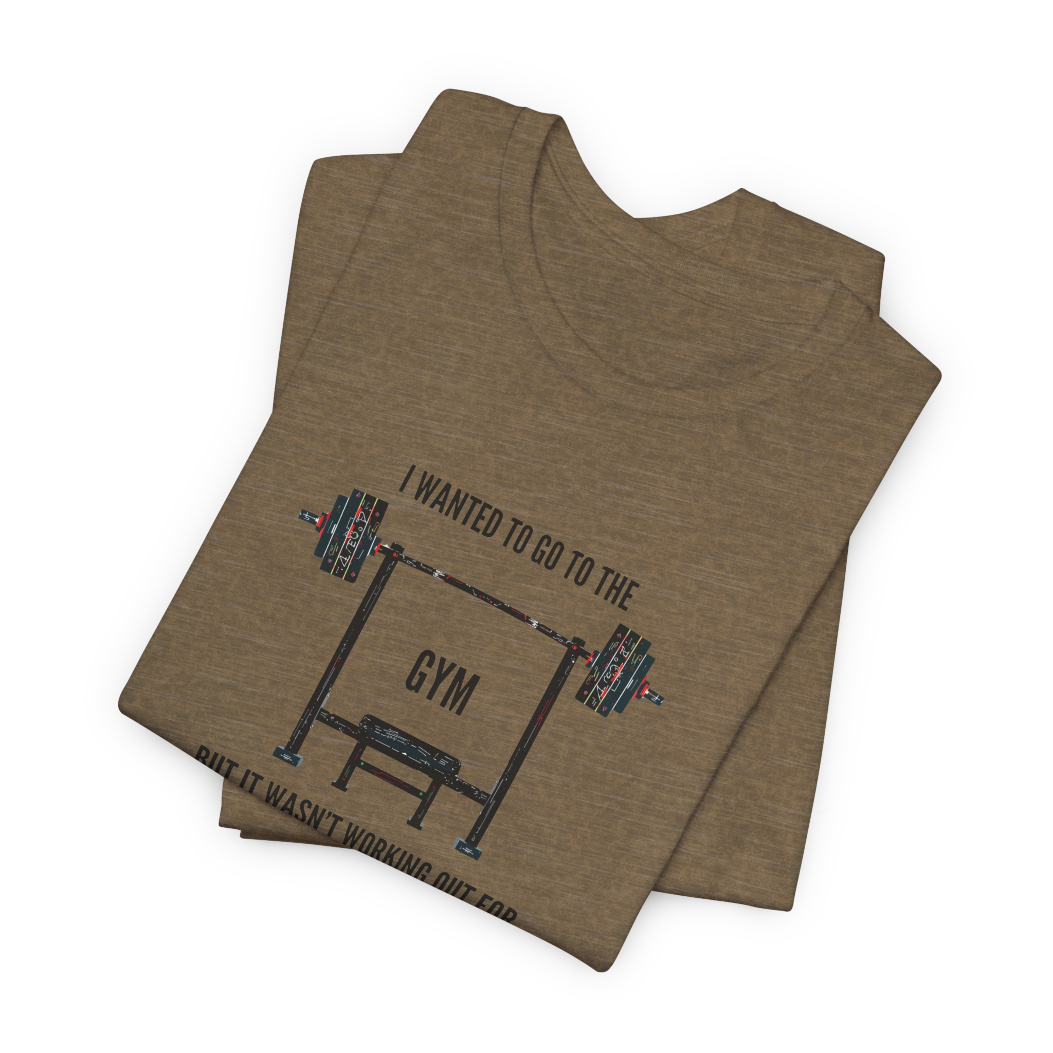 I Wanted To Go To The Gym But It Wasn’t Working Out For Me  T-Shirt