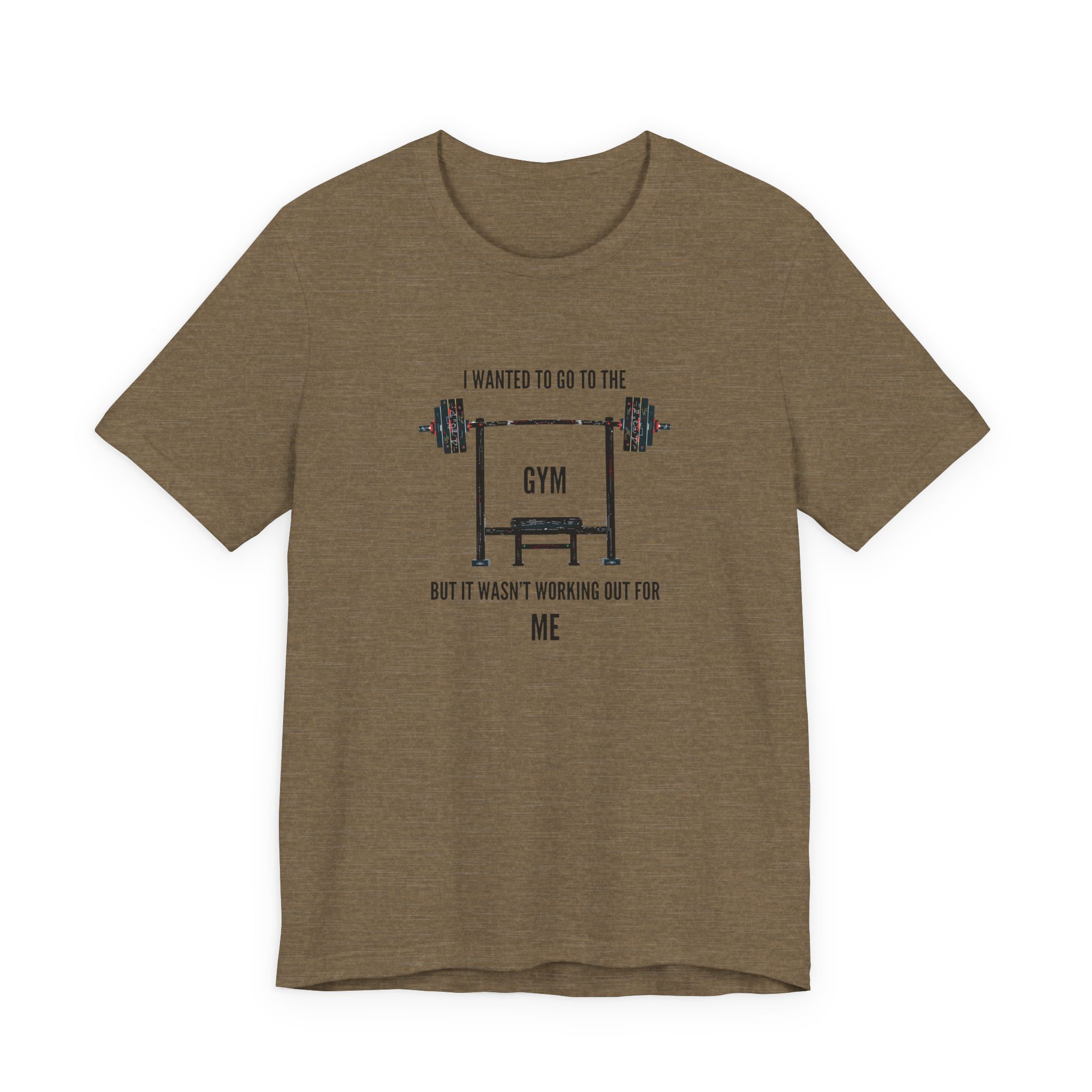I Wanted To Go To The Gym But It Wasn’t Working Out For Me  T-Shirt