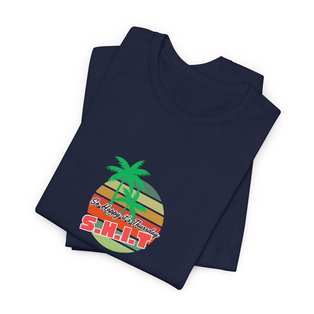 S.H.I.T. So Happy It's Thursday T-Shirt