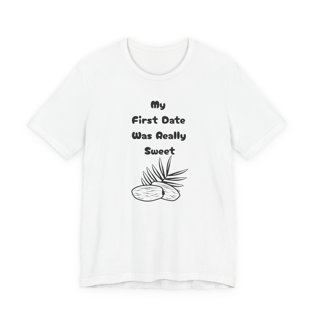 My First Date Was Really Sweet T-Shirt