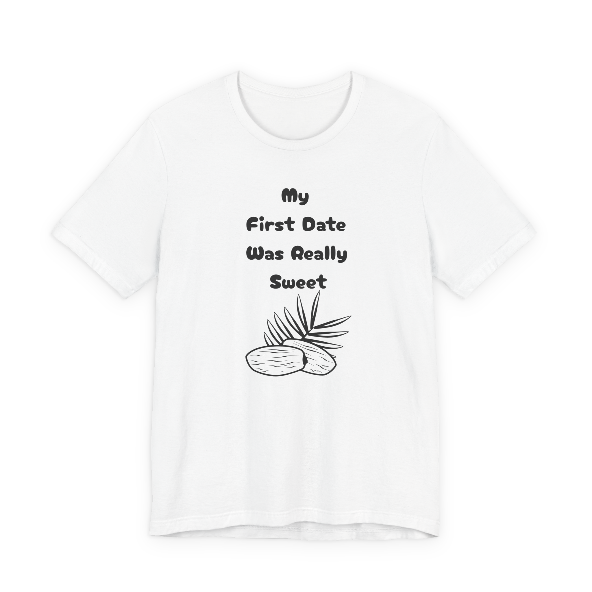 My First Date Was Really Sweet T-Shirt