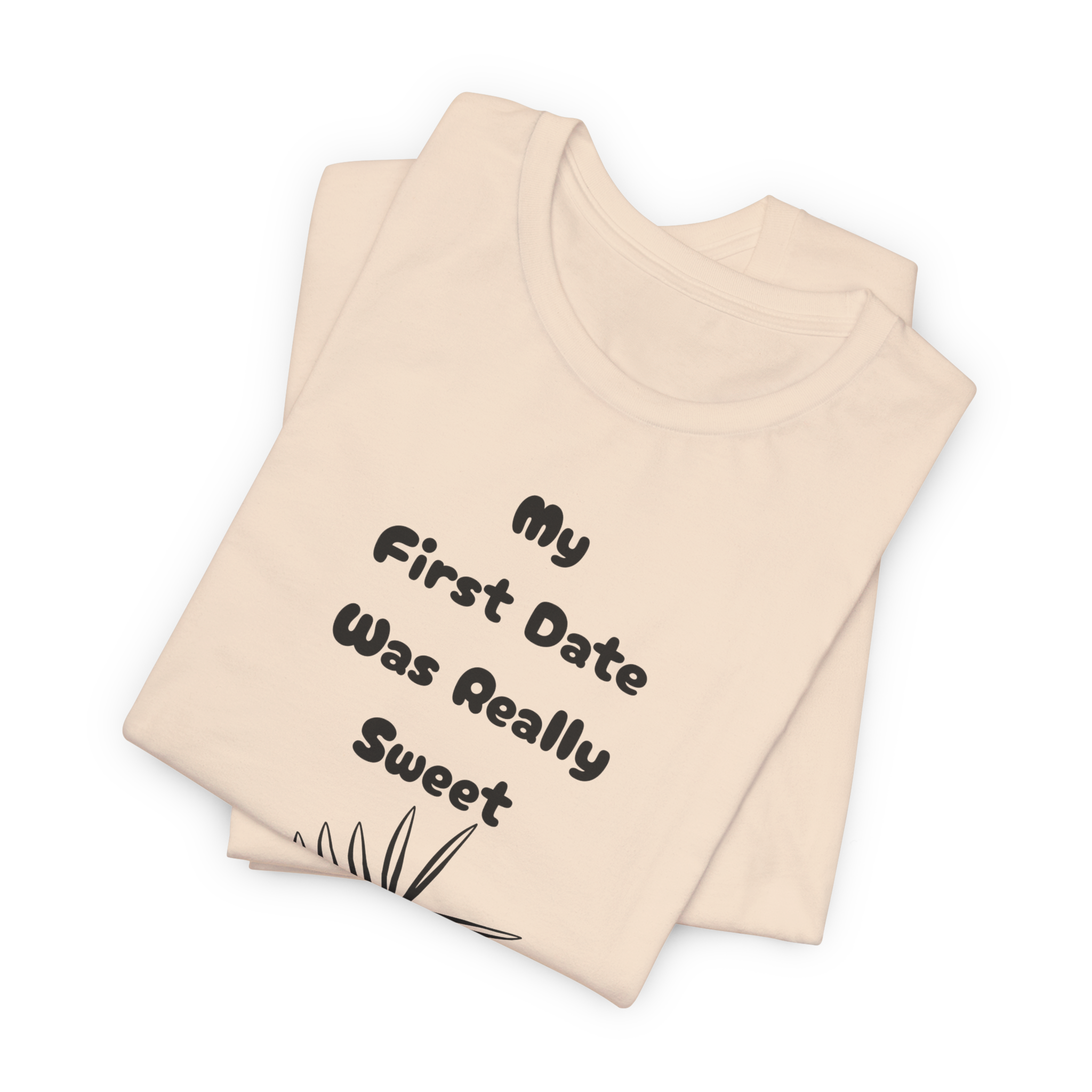 My First Date Was Really Sweet T-Shirt