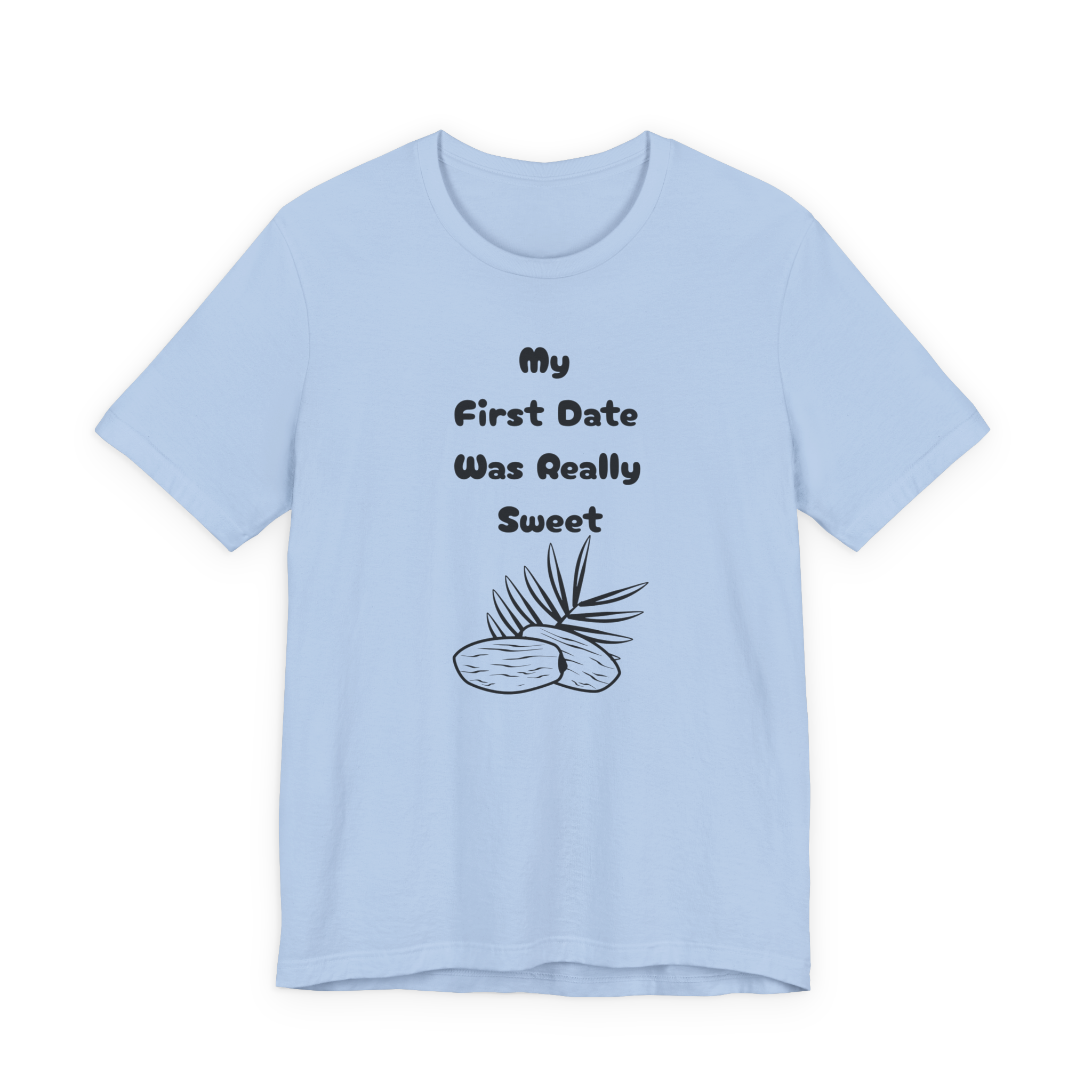 My First Date Was Really Sweet T-Shirt