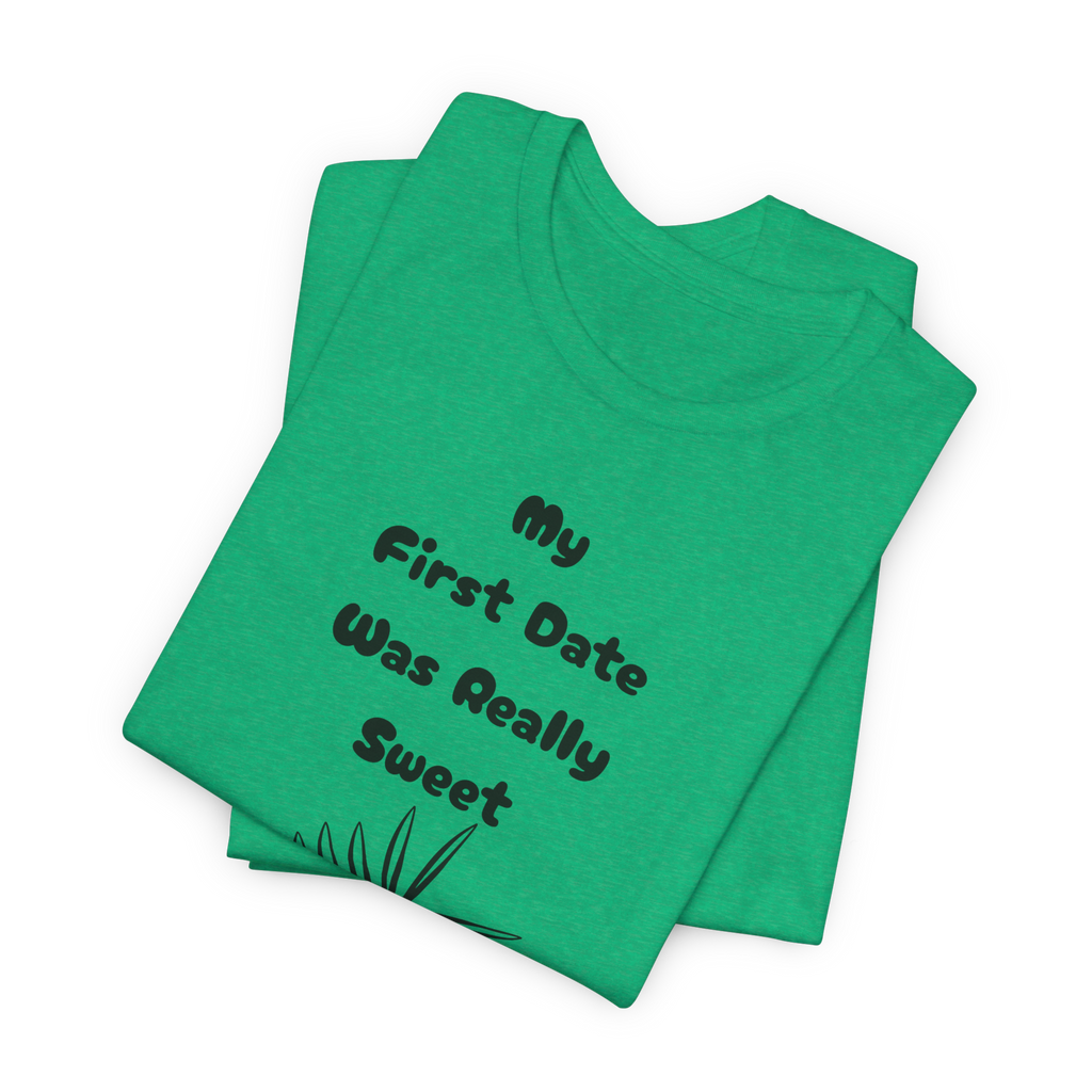 My First Date Was Really Sweet T-Shirt
