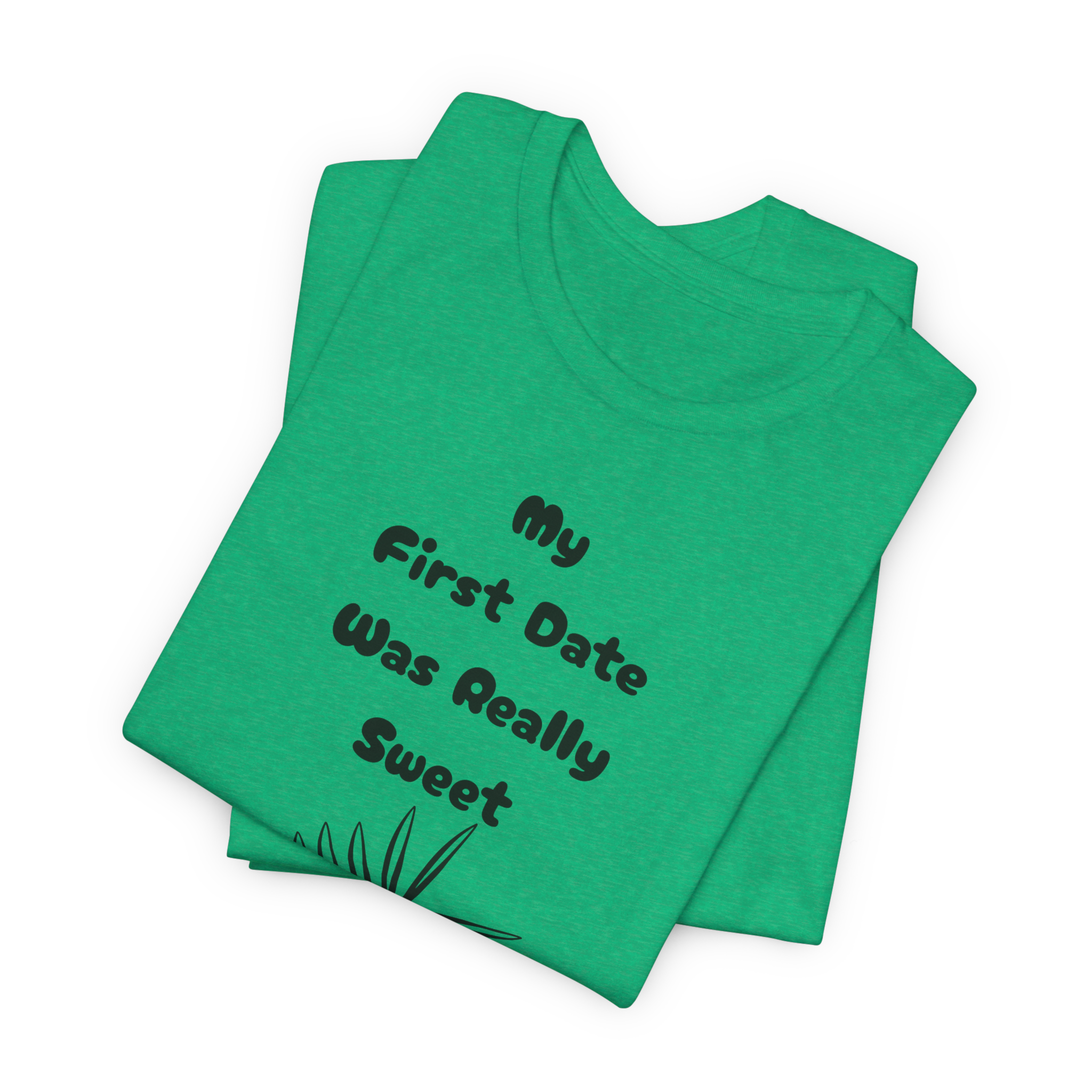 My First Date Was Really Sweet T-Shirt