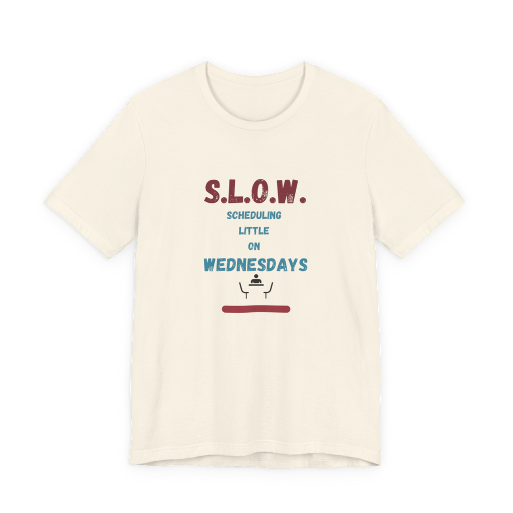 S.L.O.W. Scheduling Little On Wednesday T-Shirt