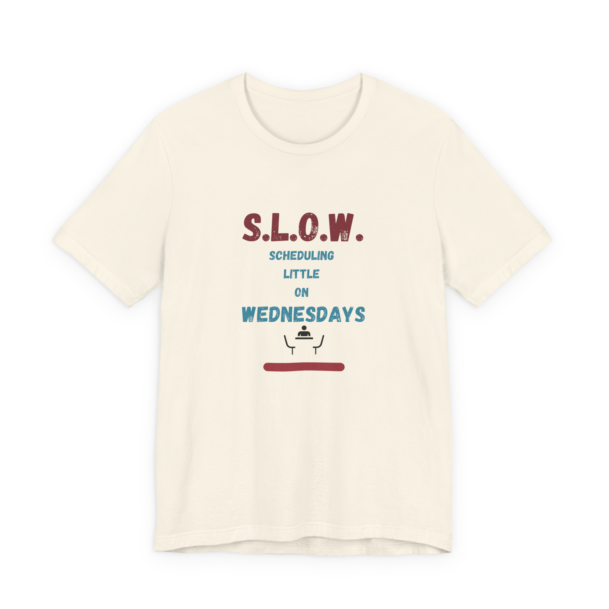 S.L.O.W. Scheduling Little On Wednesday T-Shirt