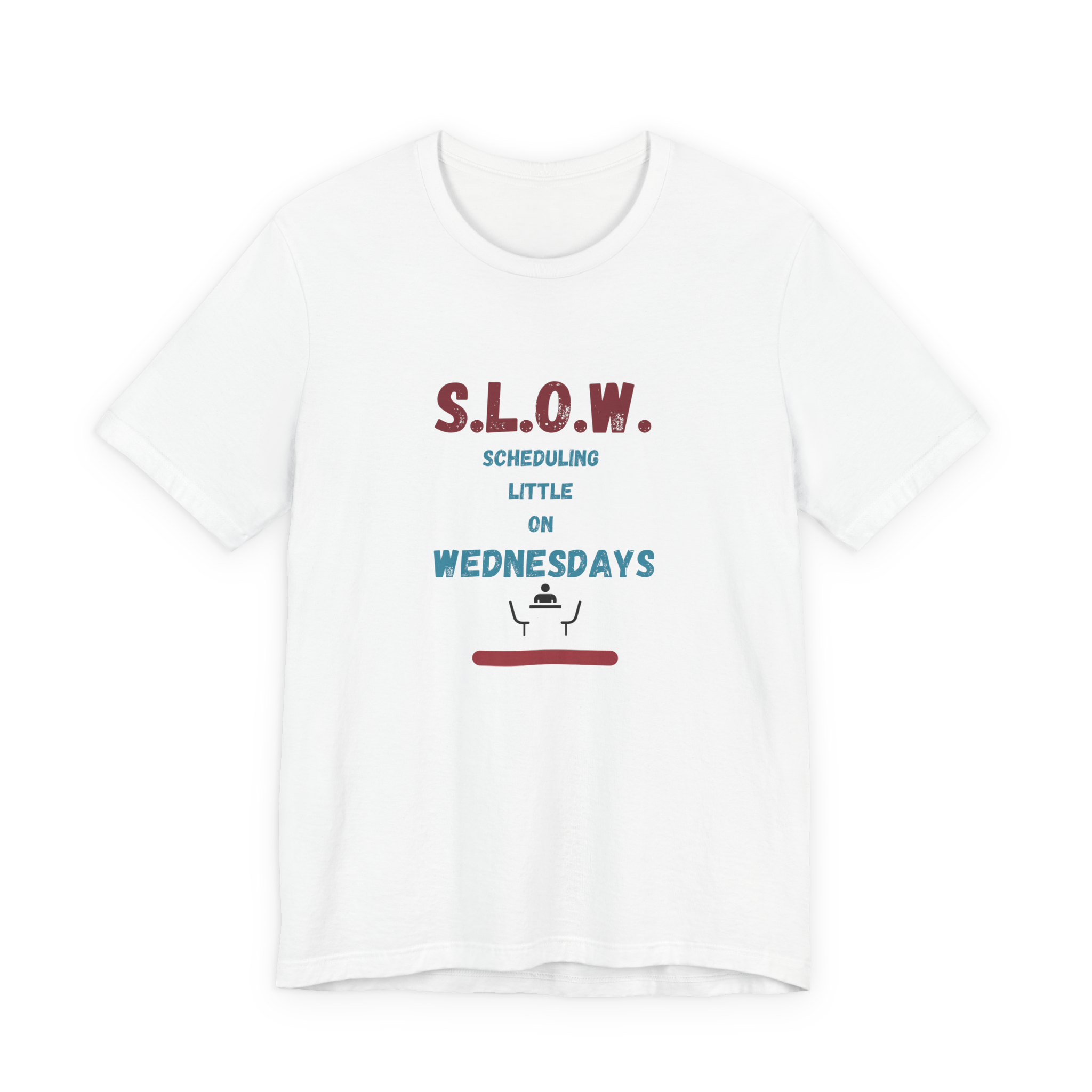 S.L.O.W. Scheduling Little On Wednesday T-Shirt