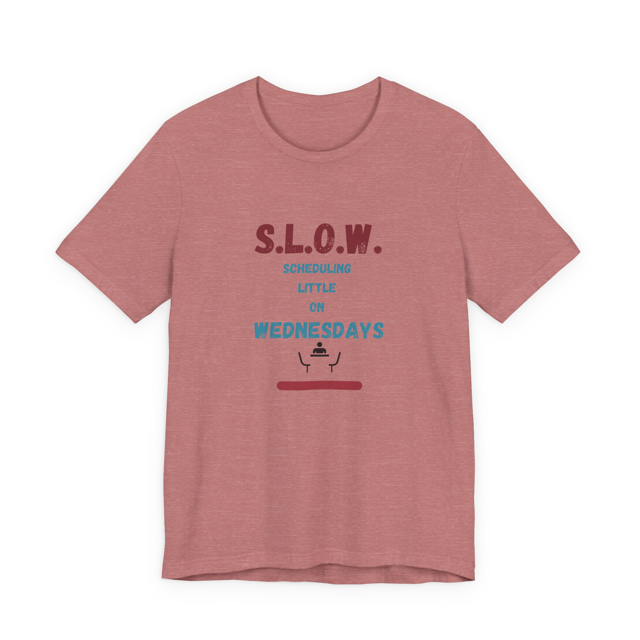 S.L.O.W. Scheduling Little On Wednesday T-Shirt
