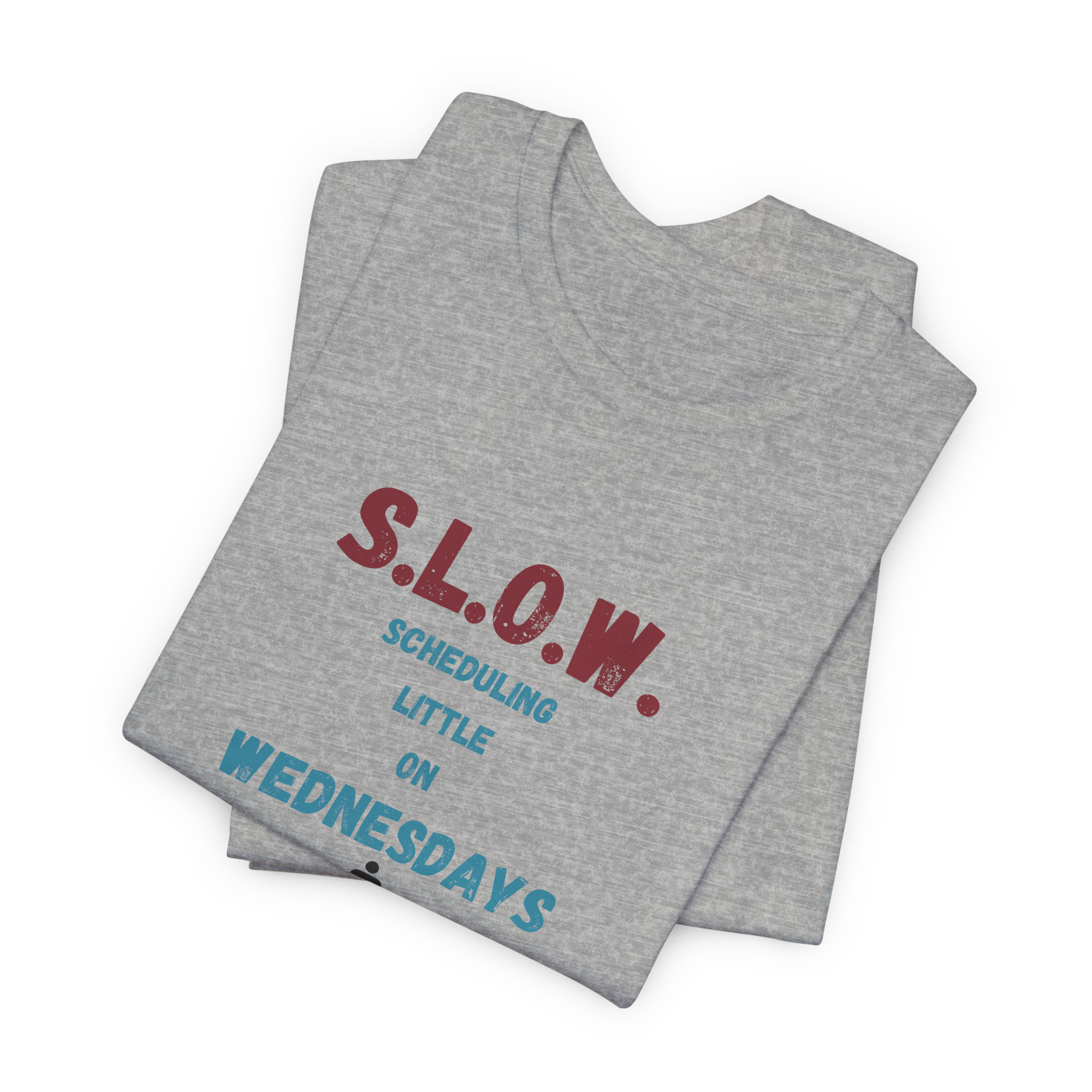 S.L.O.W. Scheduling Little On Wednesday T-Shirt