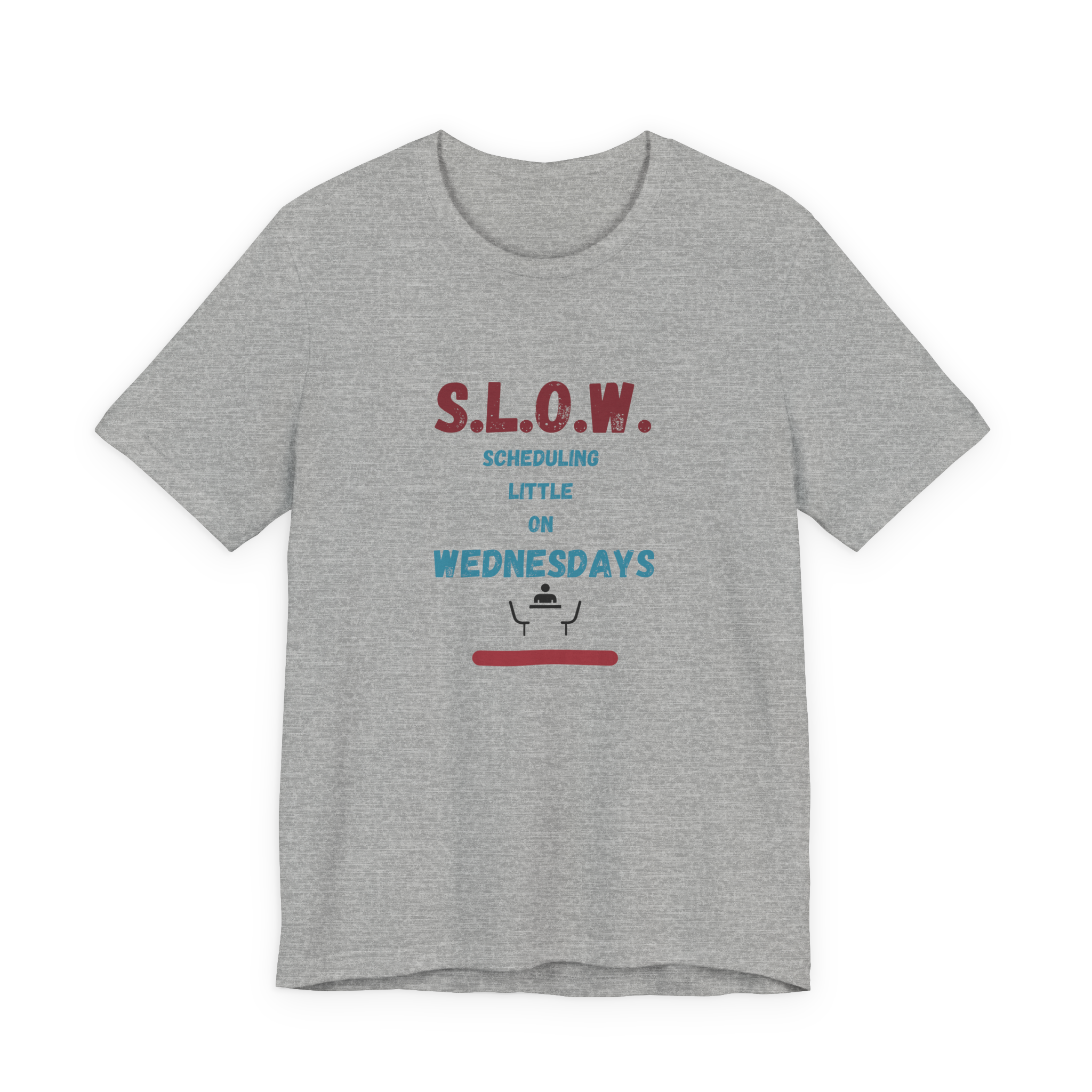 S.L.O.W. Scheduling Little On Wednesday T-Shirt