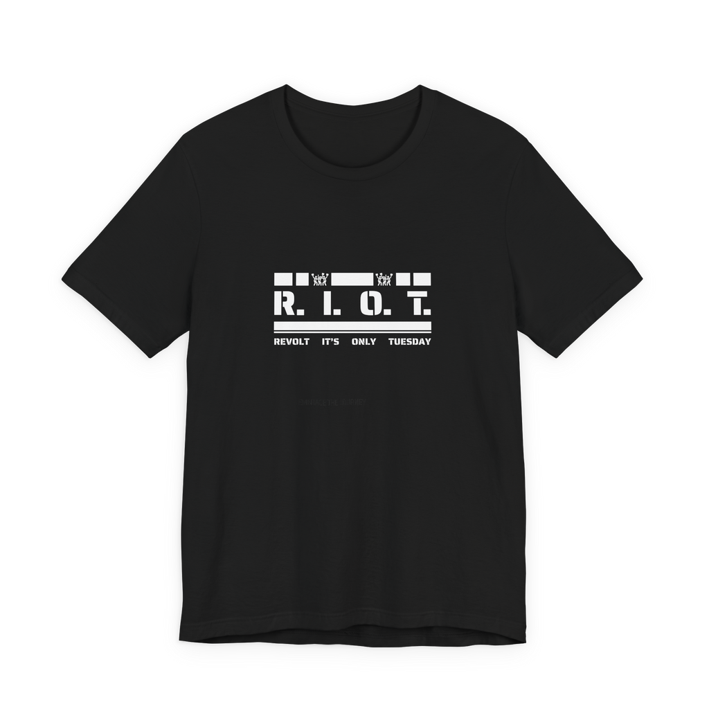 R.I.O.T. Revolt It's Only Tuesday T-Shirt