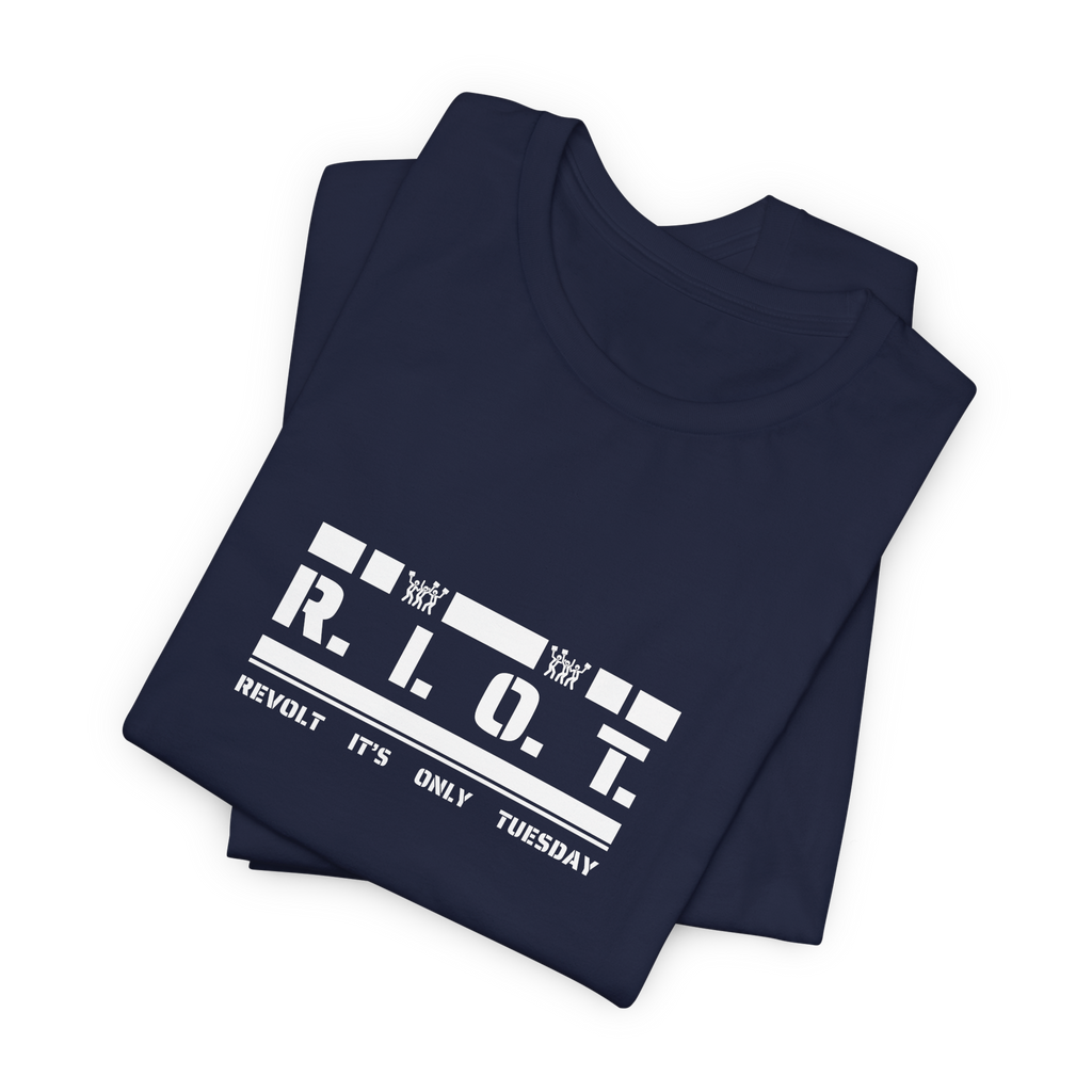 R.I.O.T. Revolt It's Only Tuesday T-Shirt