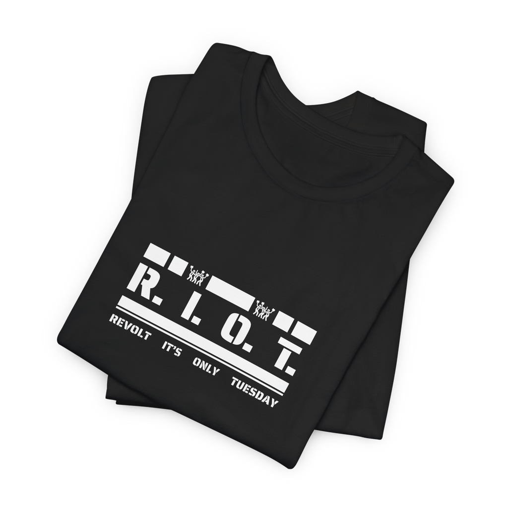 R.I.O.T. Revolt It's Only Tuesday T-Shirt