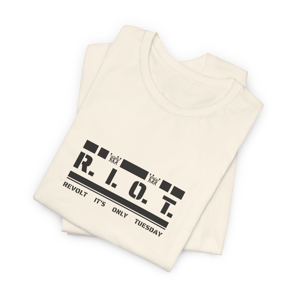 R.I.O.T. Revolt It's Only Tuesday T-Shirt