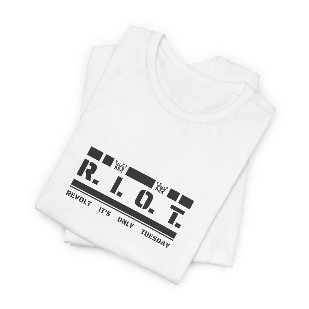 R.I.O.T. Revolt It's Only Tuesday T-Shirt