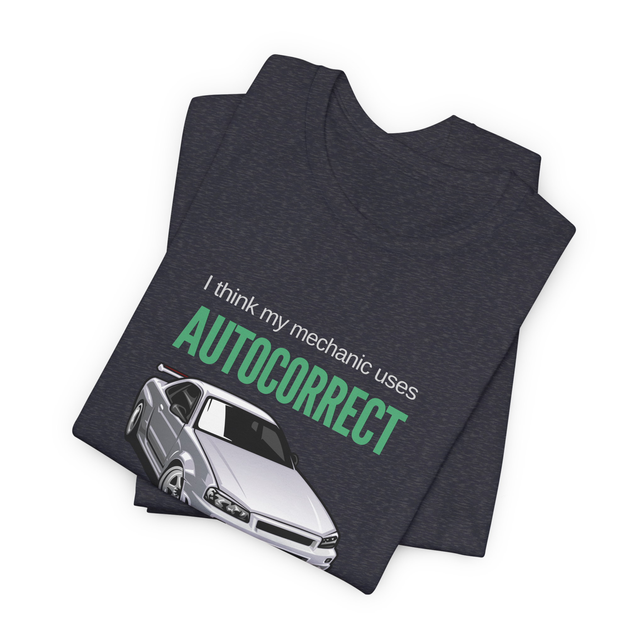 I Think My Mechanic Uses Autocorrect T-Shirt