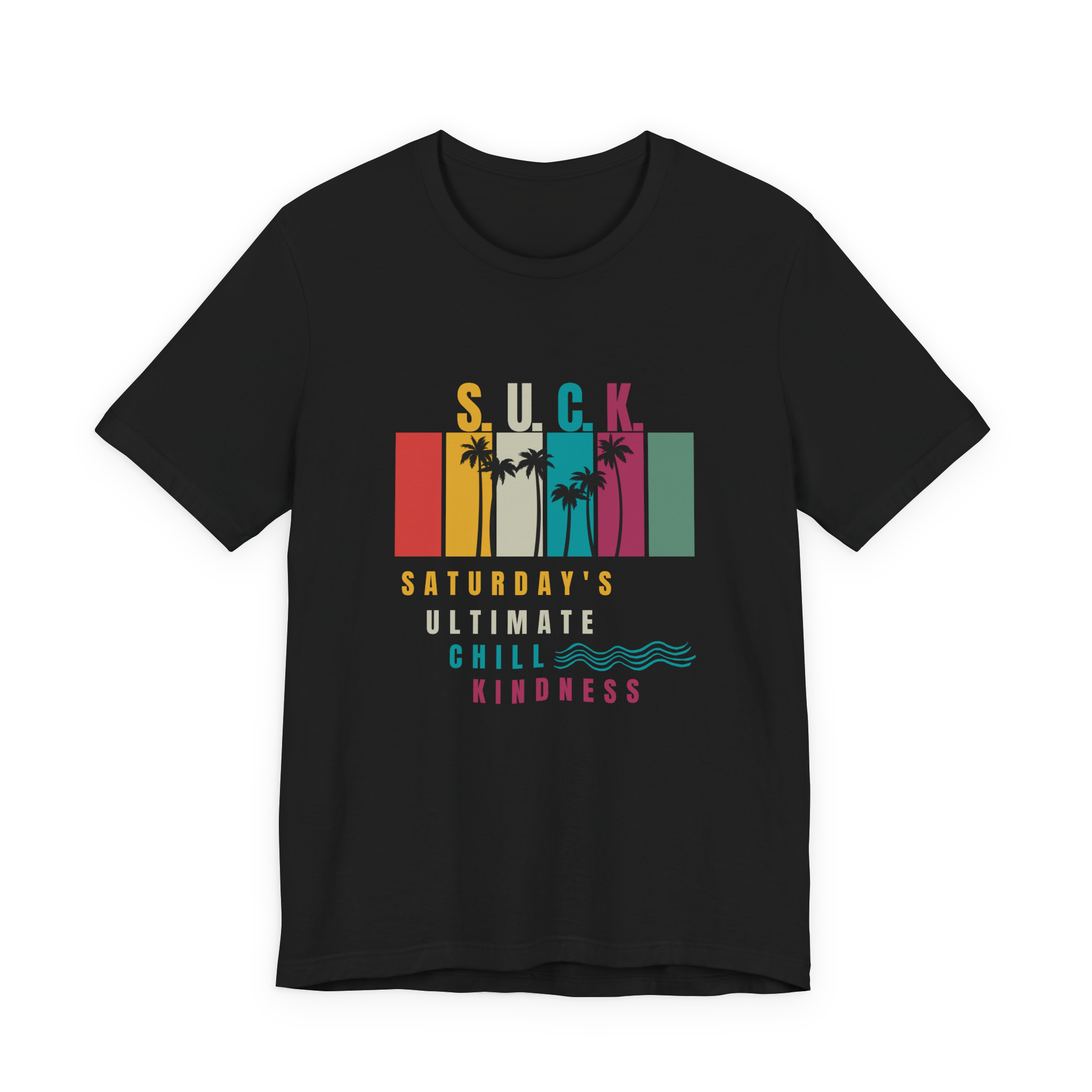 S.U.C.K. Saturday's Ultimative Chill Kindness T-Shirt