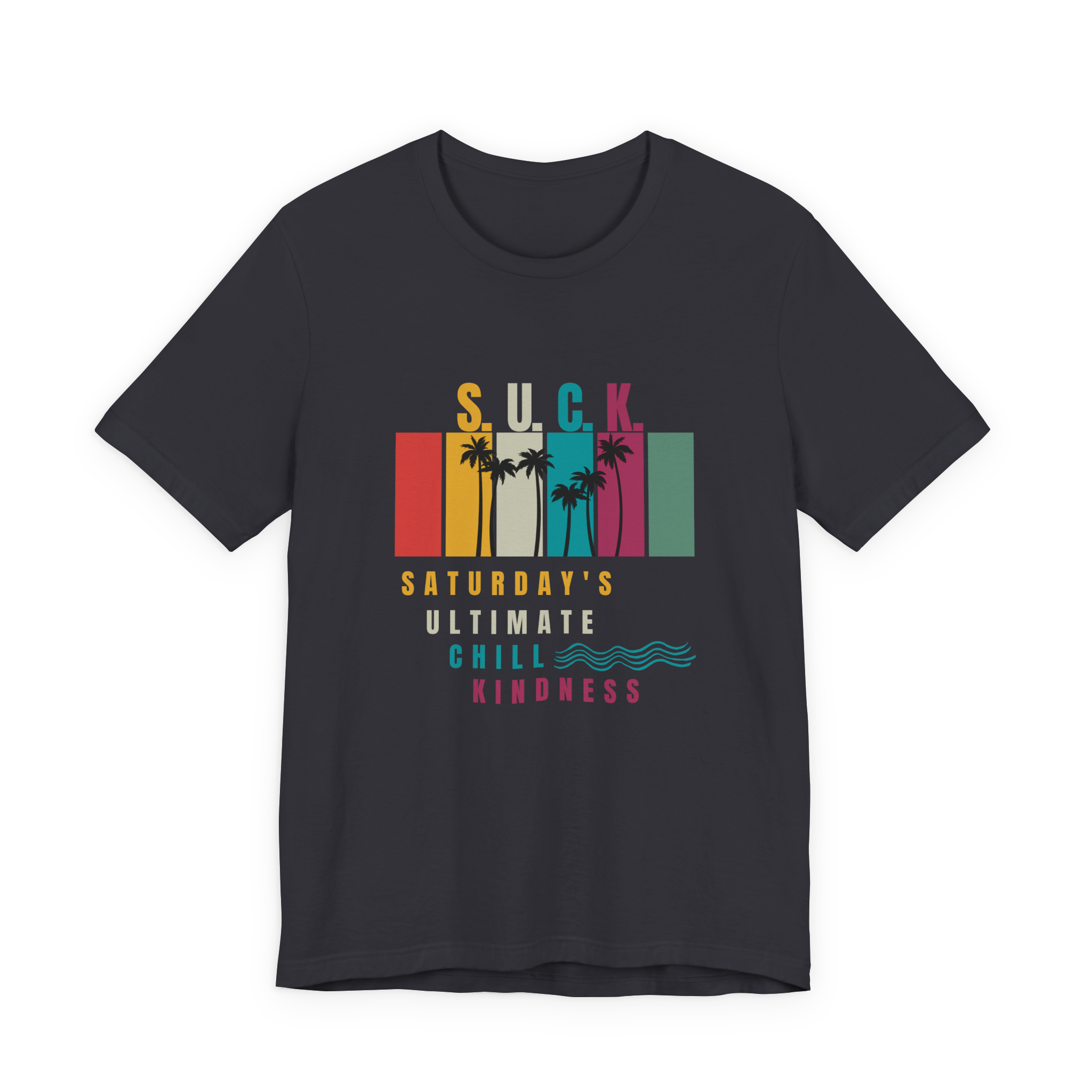 S.U.C.K. Saturday's Ultimative Chill Kindness T-Shirt