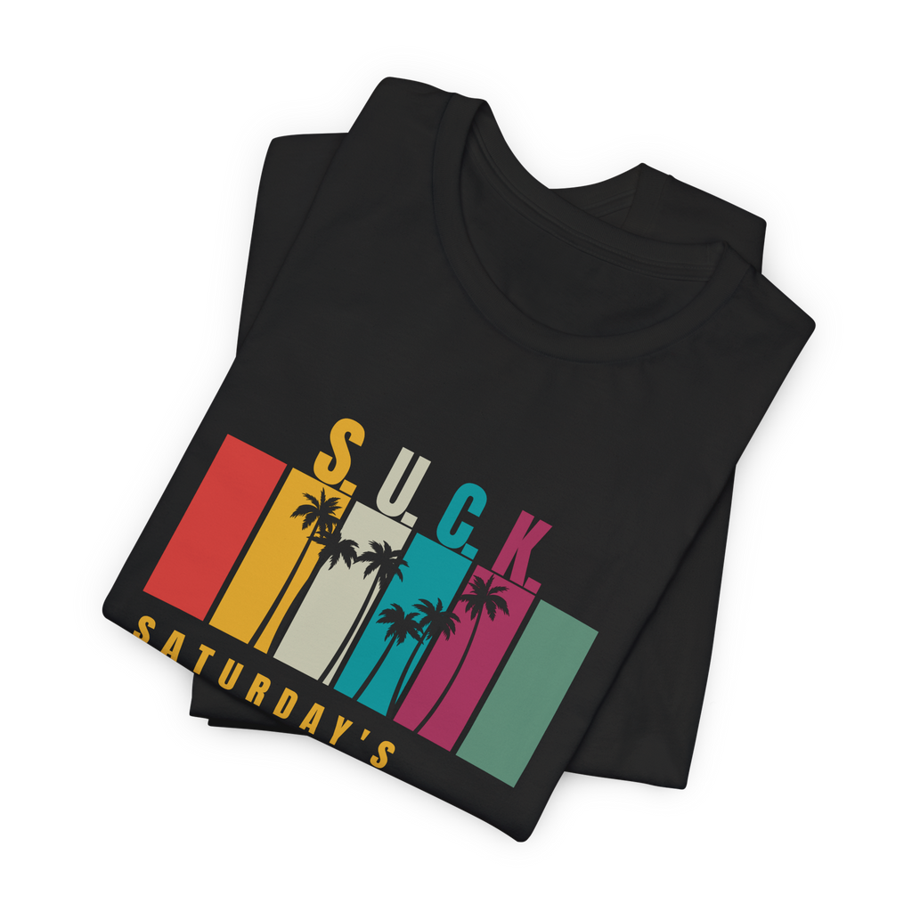 S.U.C.K. Saturday's Ultimative Chill Kindness T-Shirt