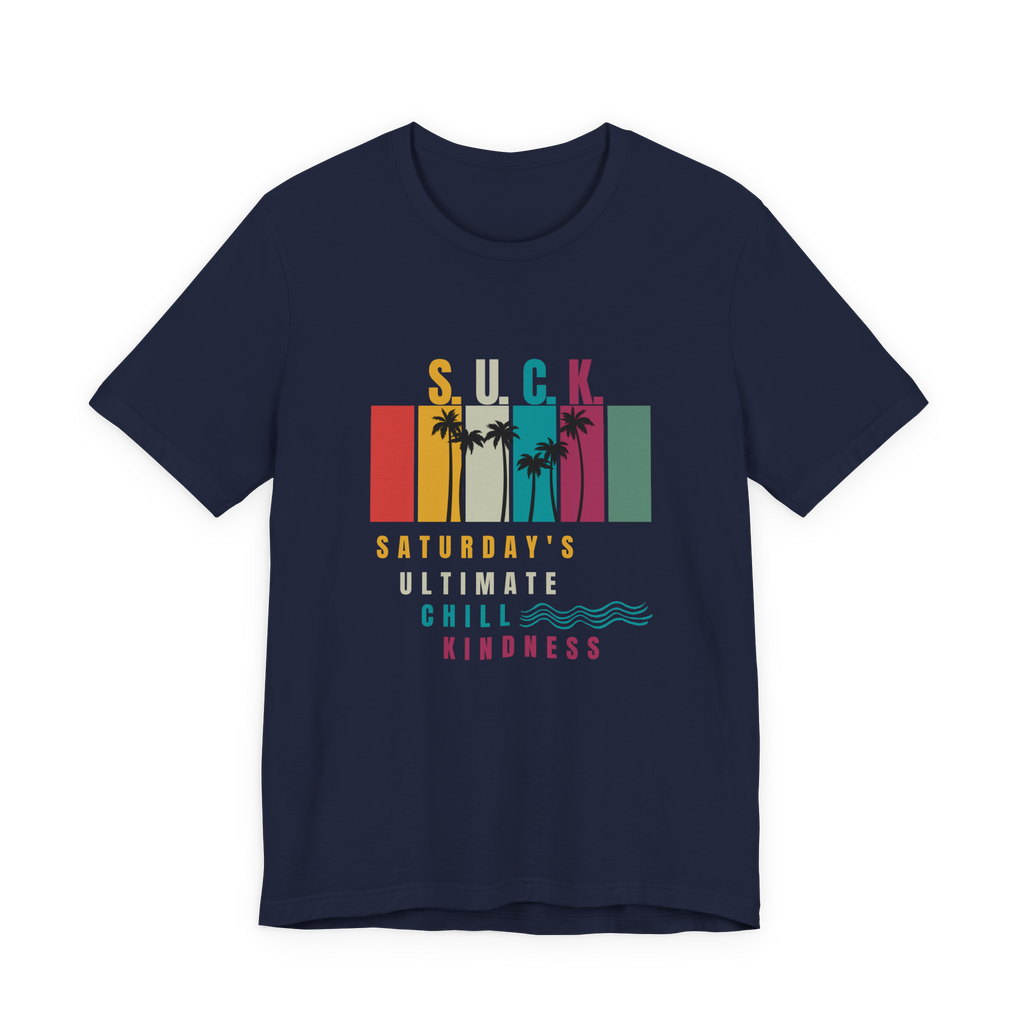 S.U.C.K. Saturday's Ultimative Chill Kindness T-Shirt