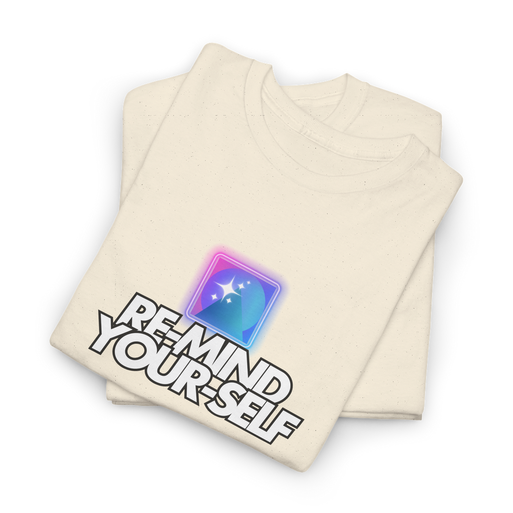 Re-Mind-Your-Self T-Shirt
