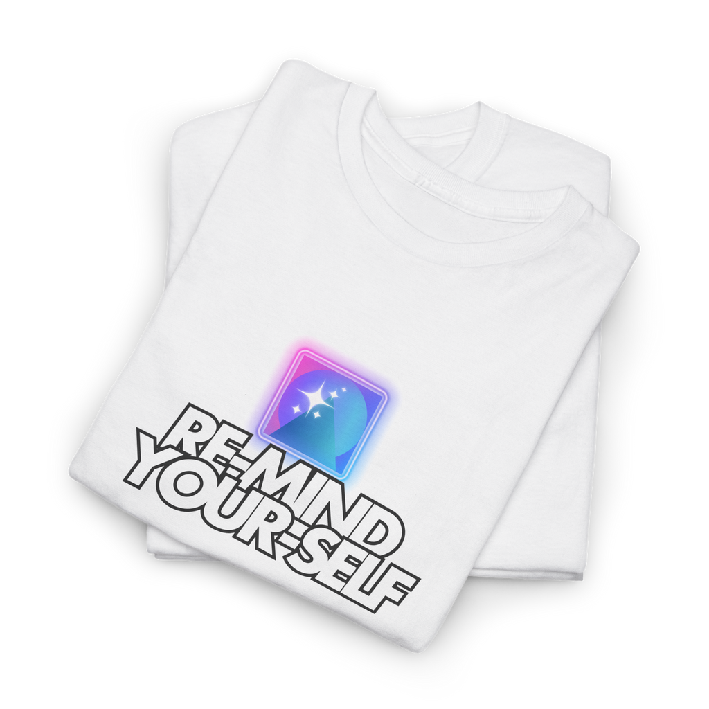Re-Mind-Your-Self T-Shirt