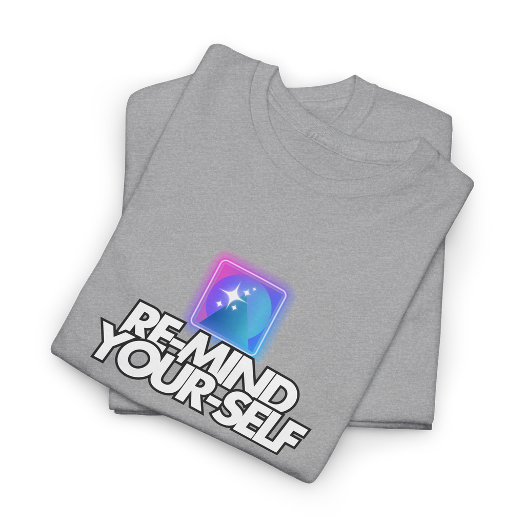 Re-Mind-Your-Self T-Shirt