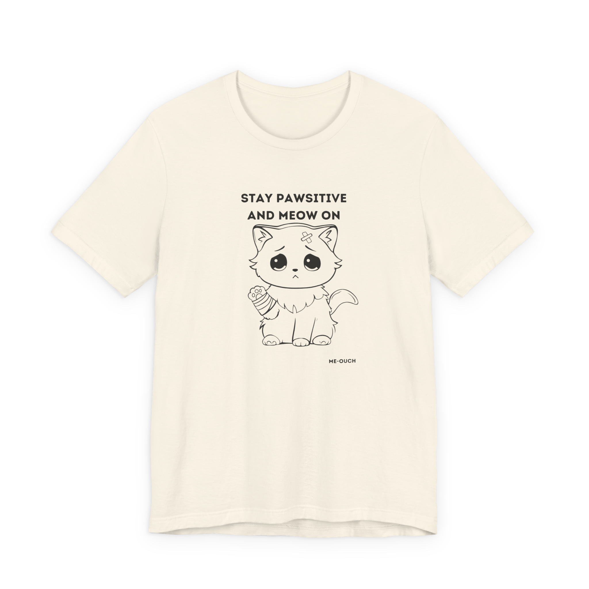 ME-OUCH Stay Pawsitive And Meow On T-Shirt