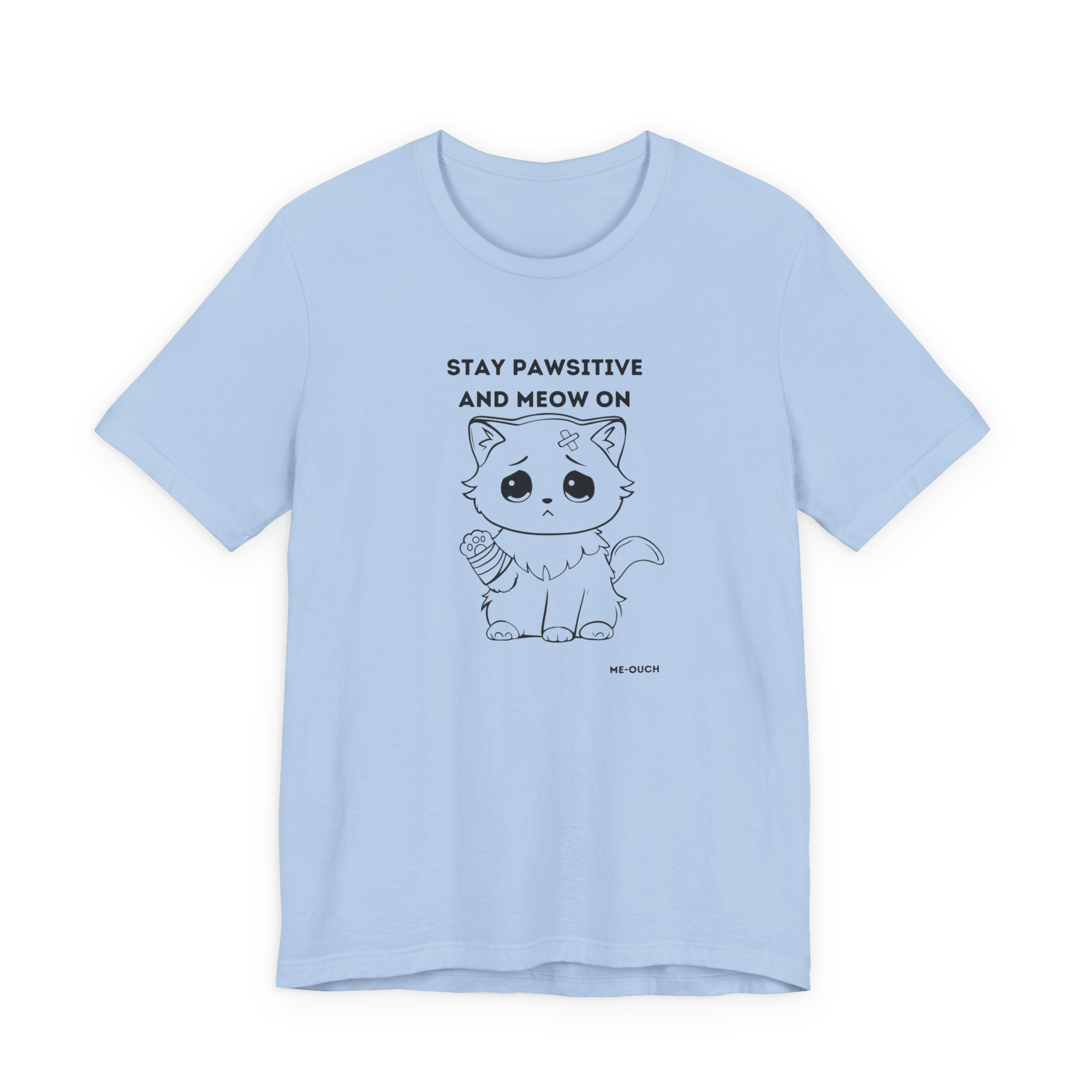 ME-OUCH Stay Pawsitive And Meow On T-Shirt