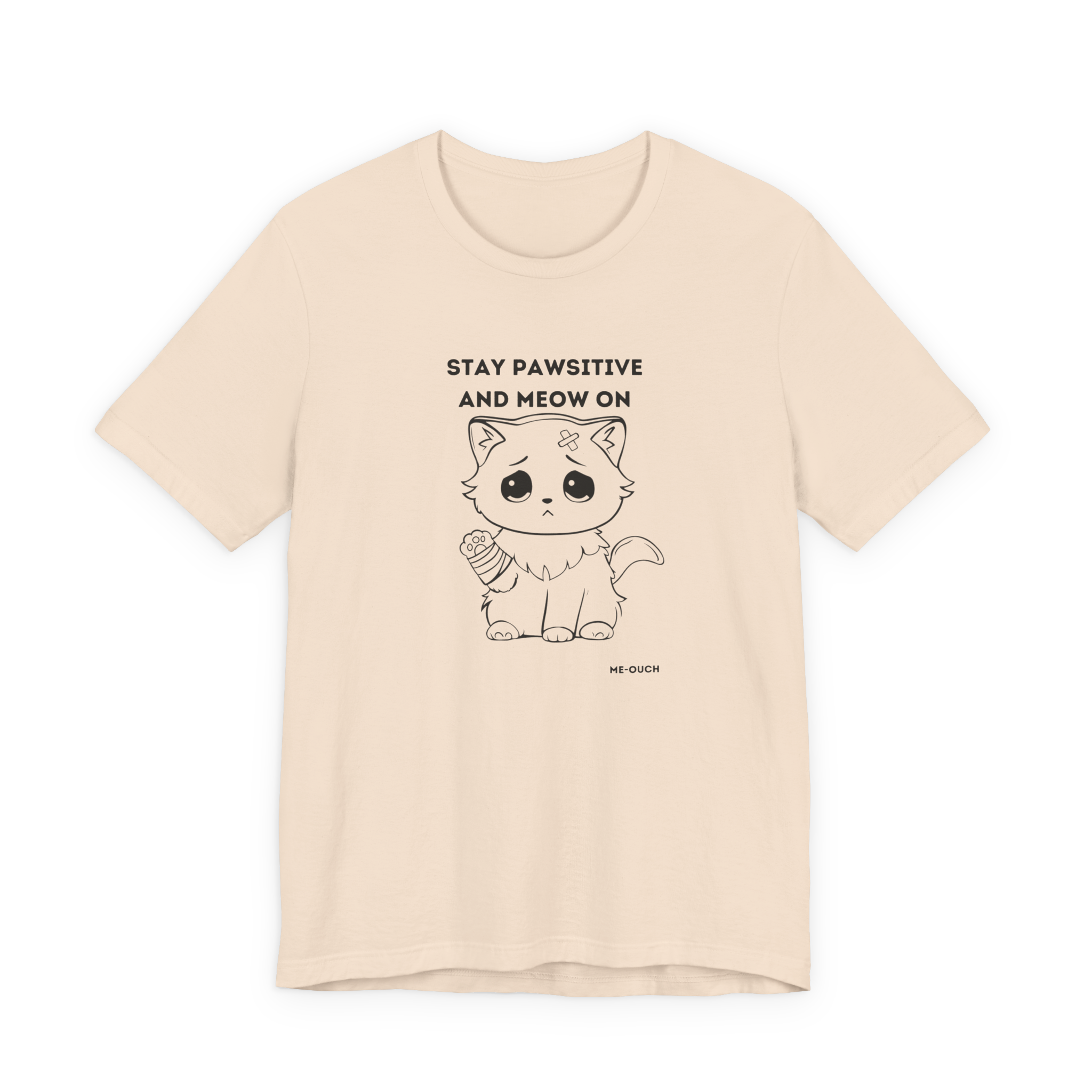 ME-OUCH Stay Pawsitive And Meow On T-Shirt